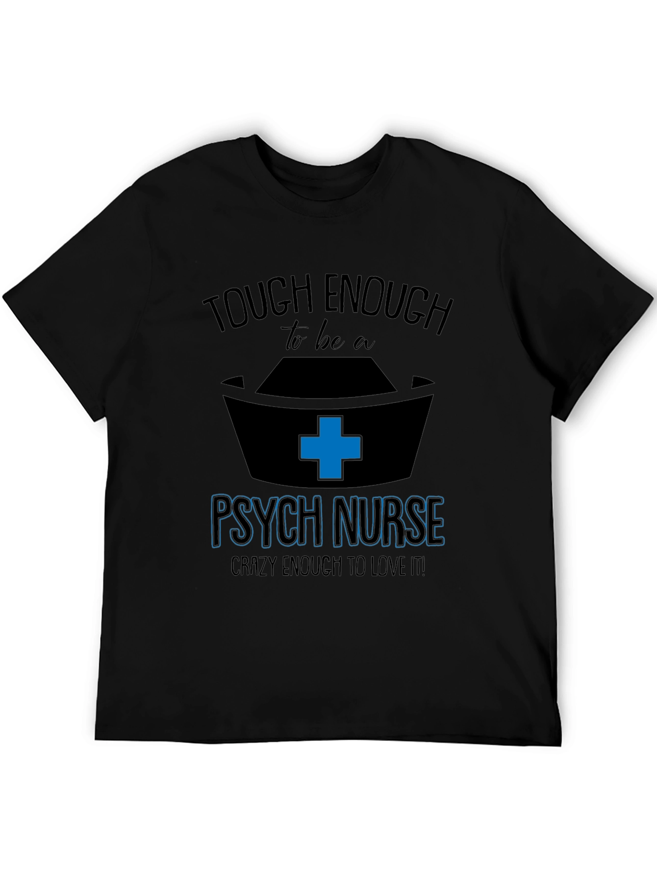 Tough Enough Psych Nurse Graphic Tee