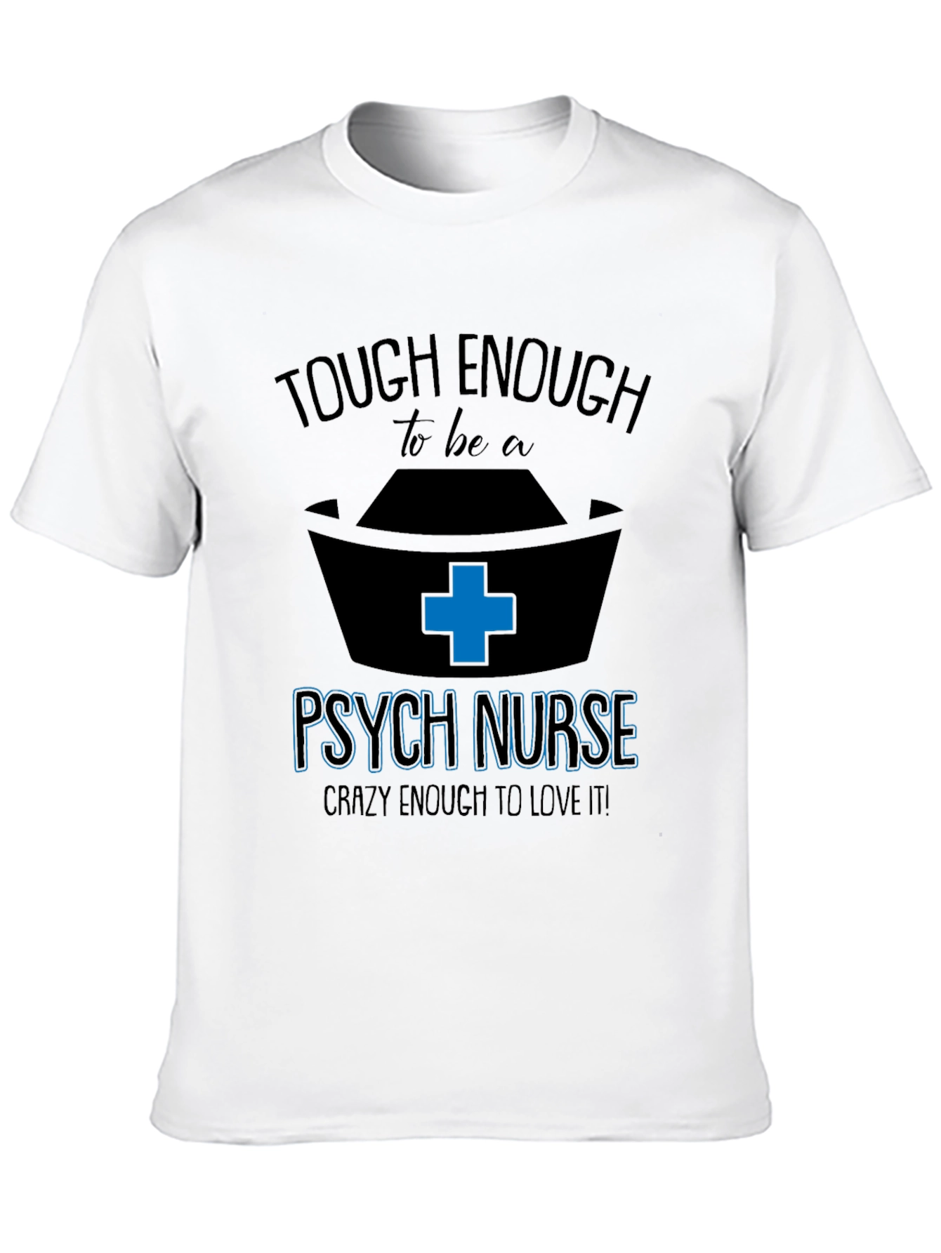 Tough Enough Psych Nurse Graphic Tee