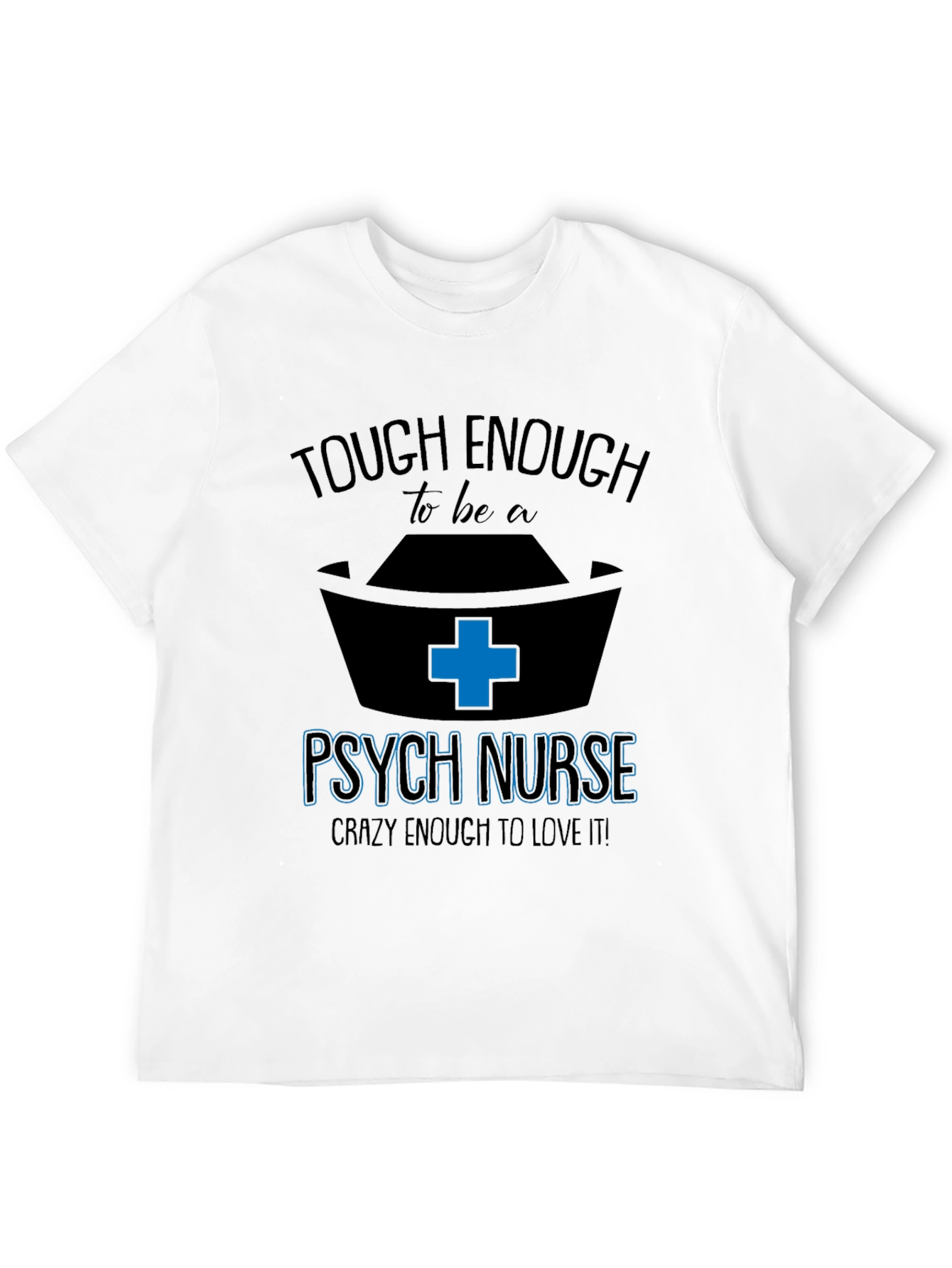 Tough Enough Psych Nurse Graphic Tee