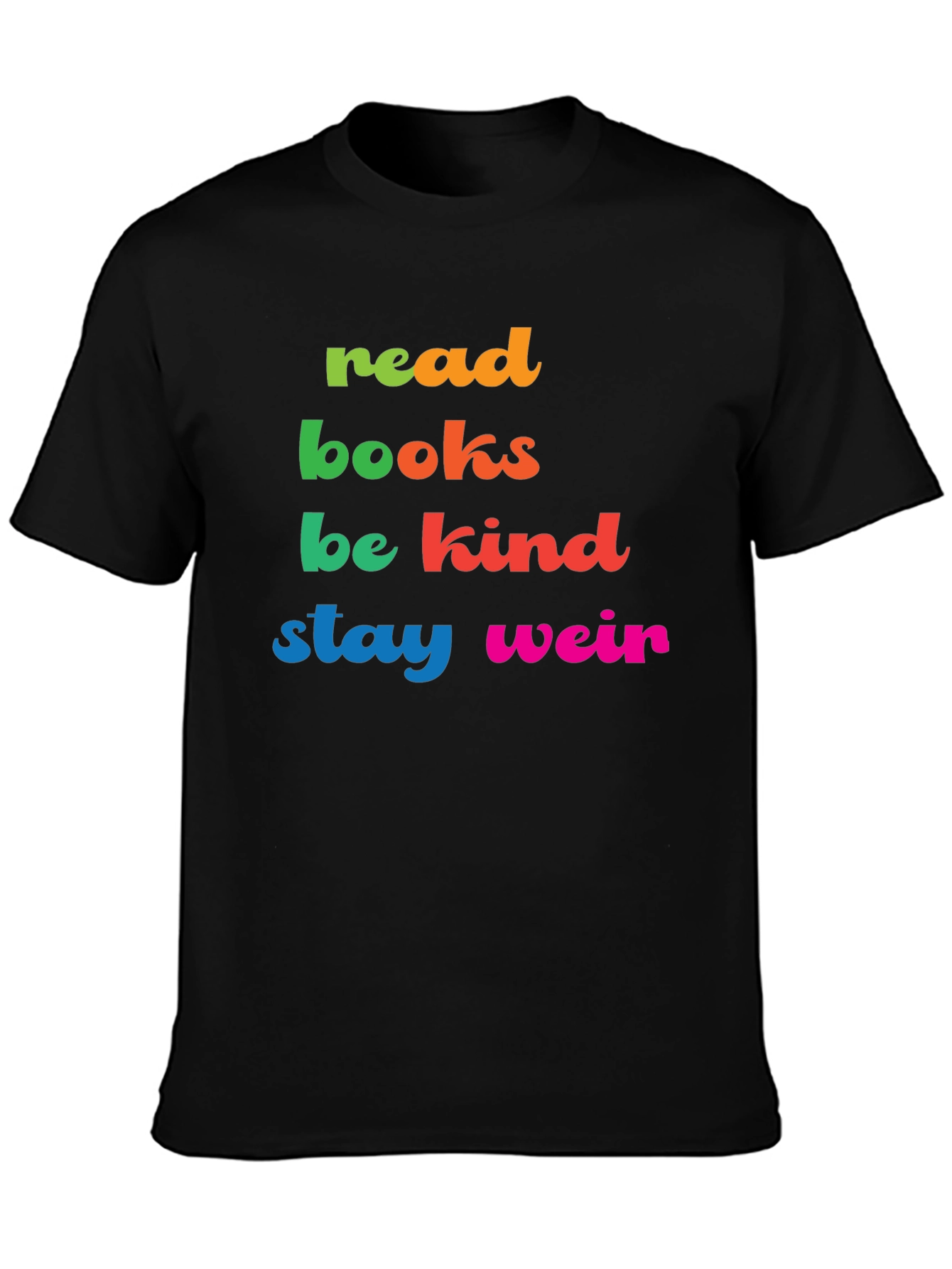Read Books Be Kind Stay Weird Graphic Tee