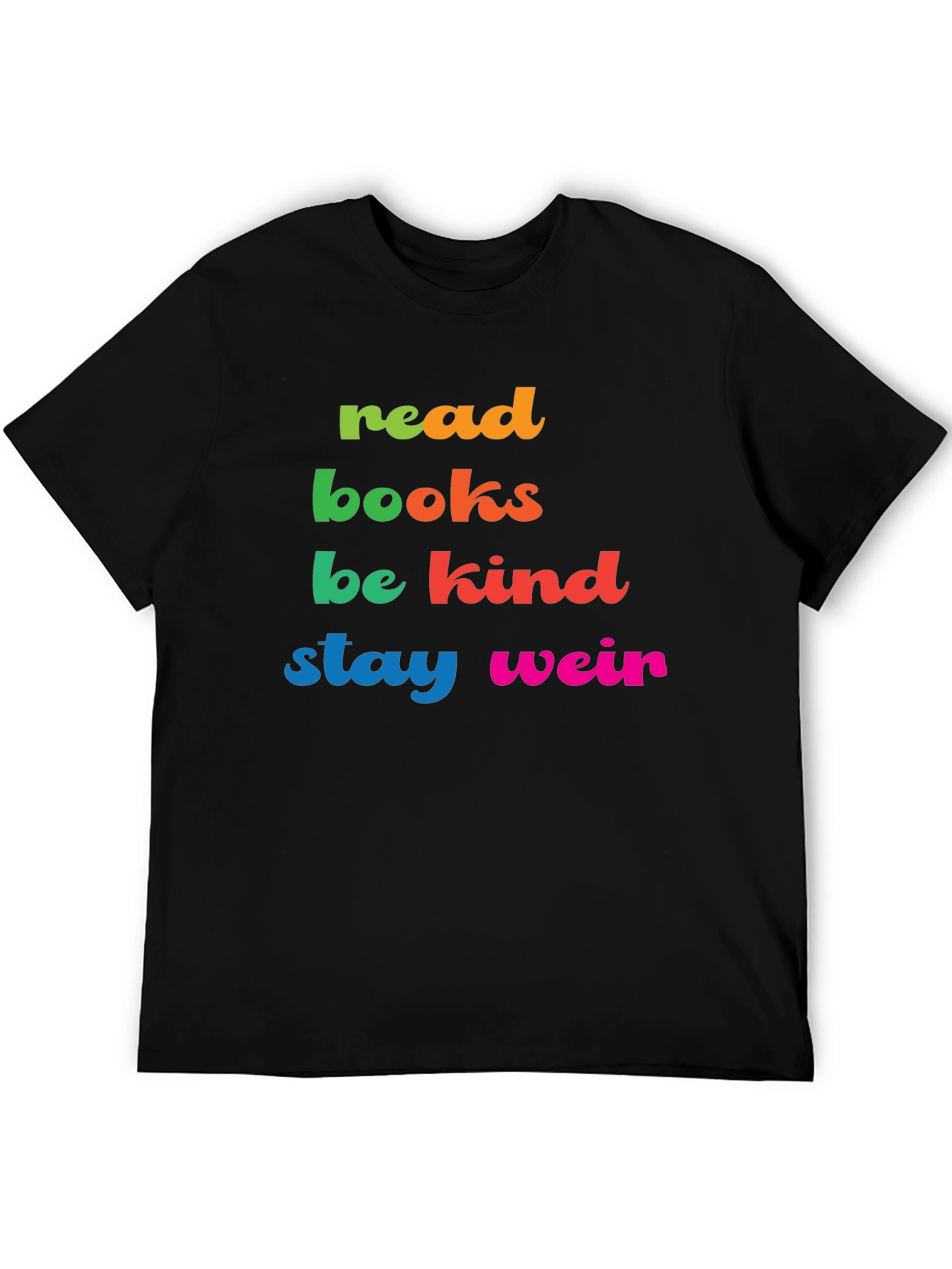 Read Books Be Kind Stay Weird Graphic Tee