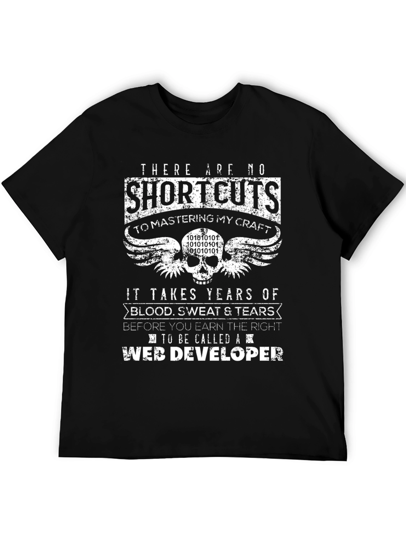Web Developer T-Shirt: No Shortcuts Mastering My Craft