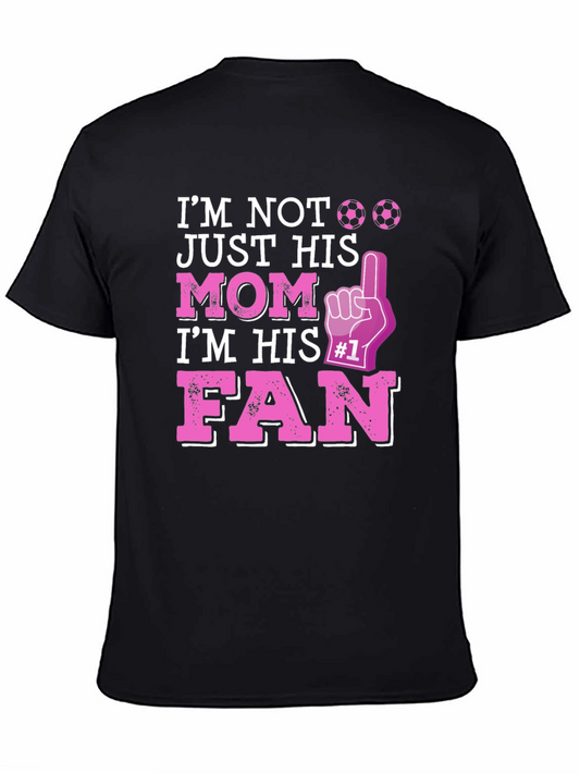 Im Not Just His Mom Im His Fan T-Shirt