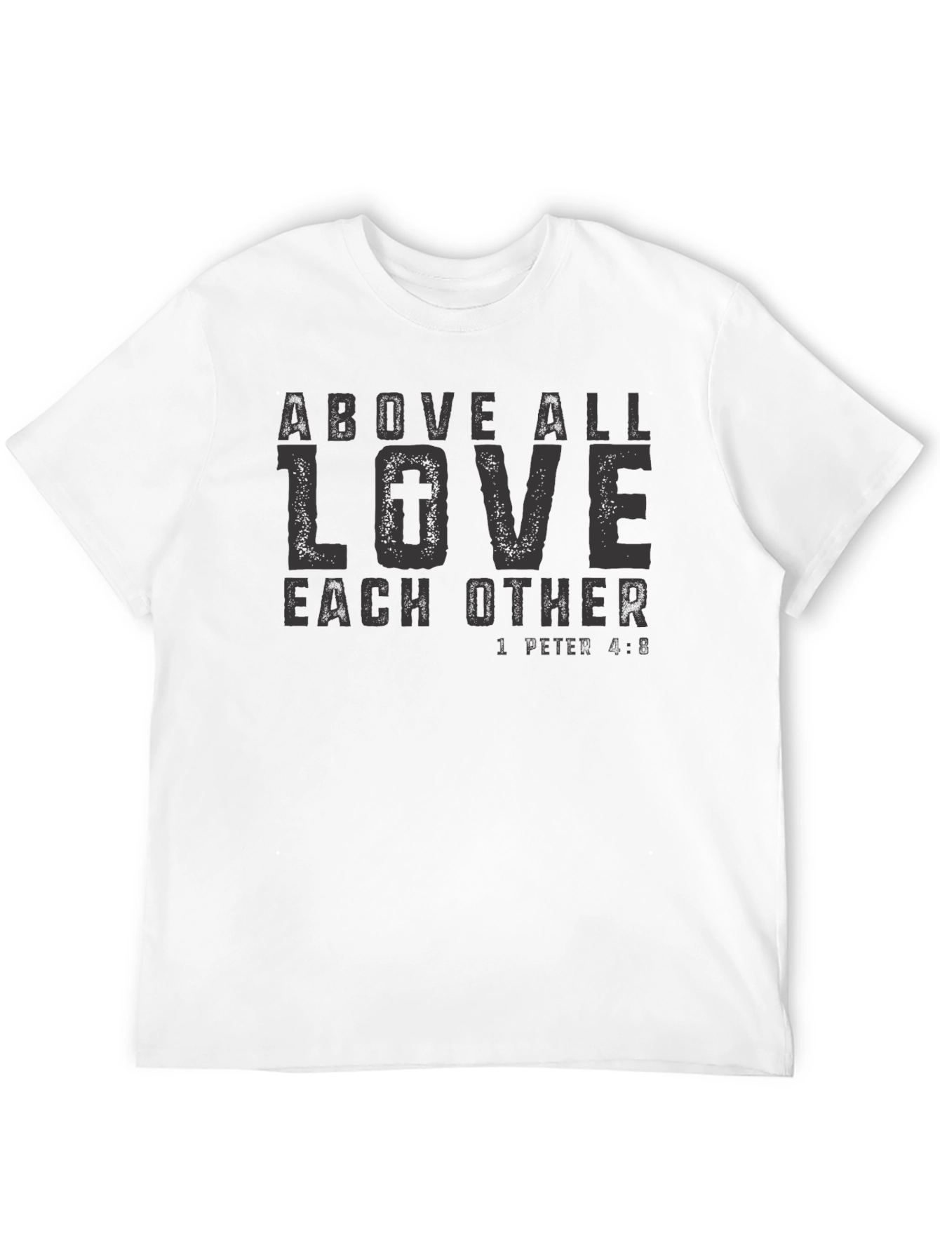 Above All Love Each Other Graphic T-Shirt
