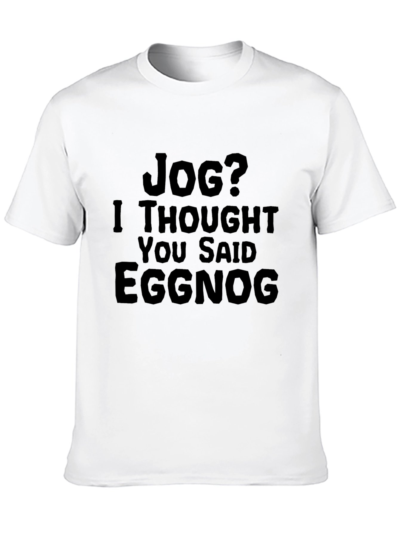 Jog? Eggnog T-Shirt - Funny Holiday Apparel