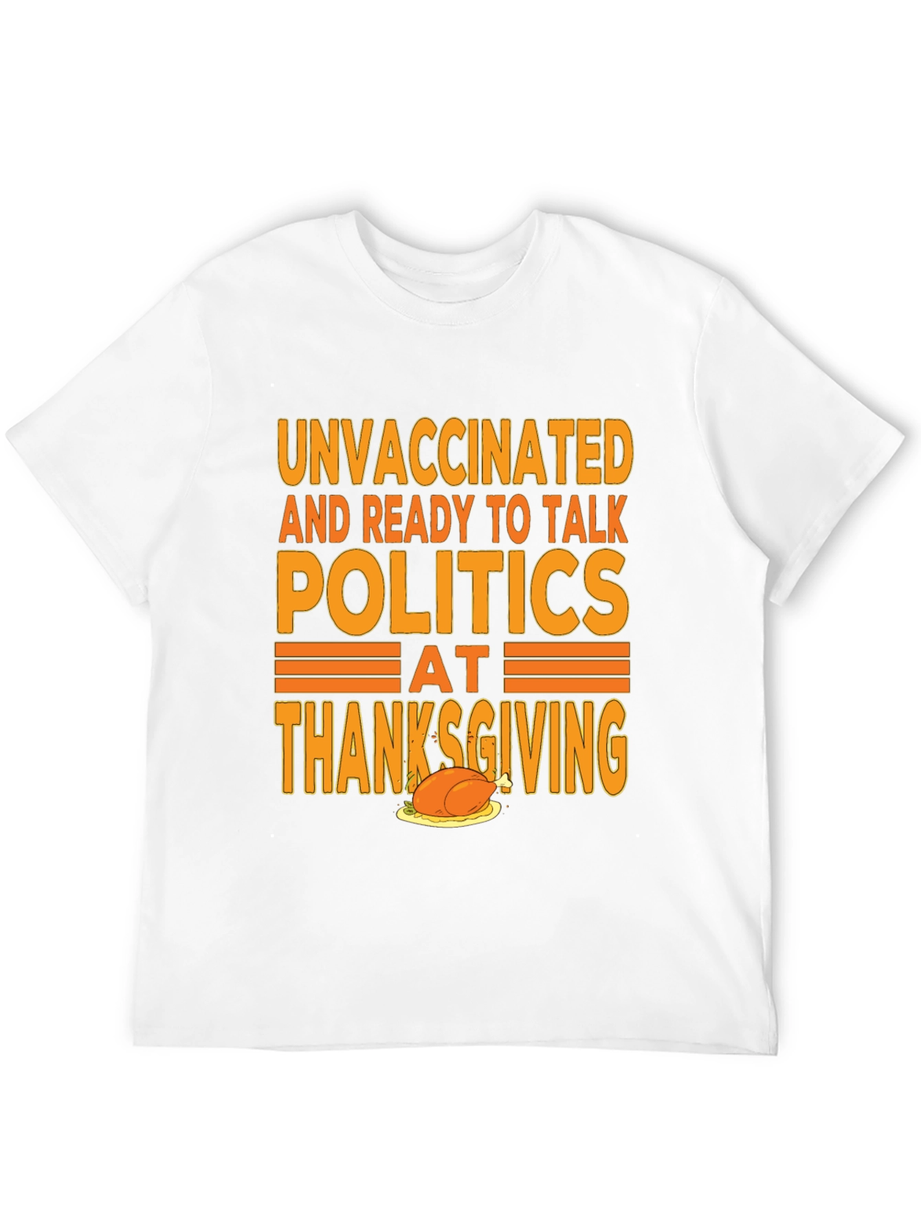 Unvaccinated Politics Thanksgiving T-Shirt