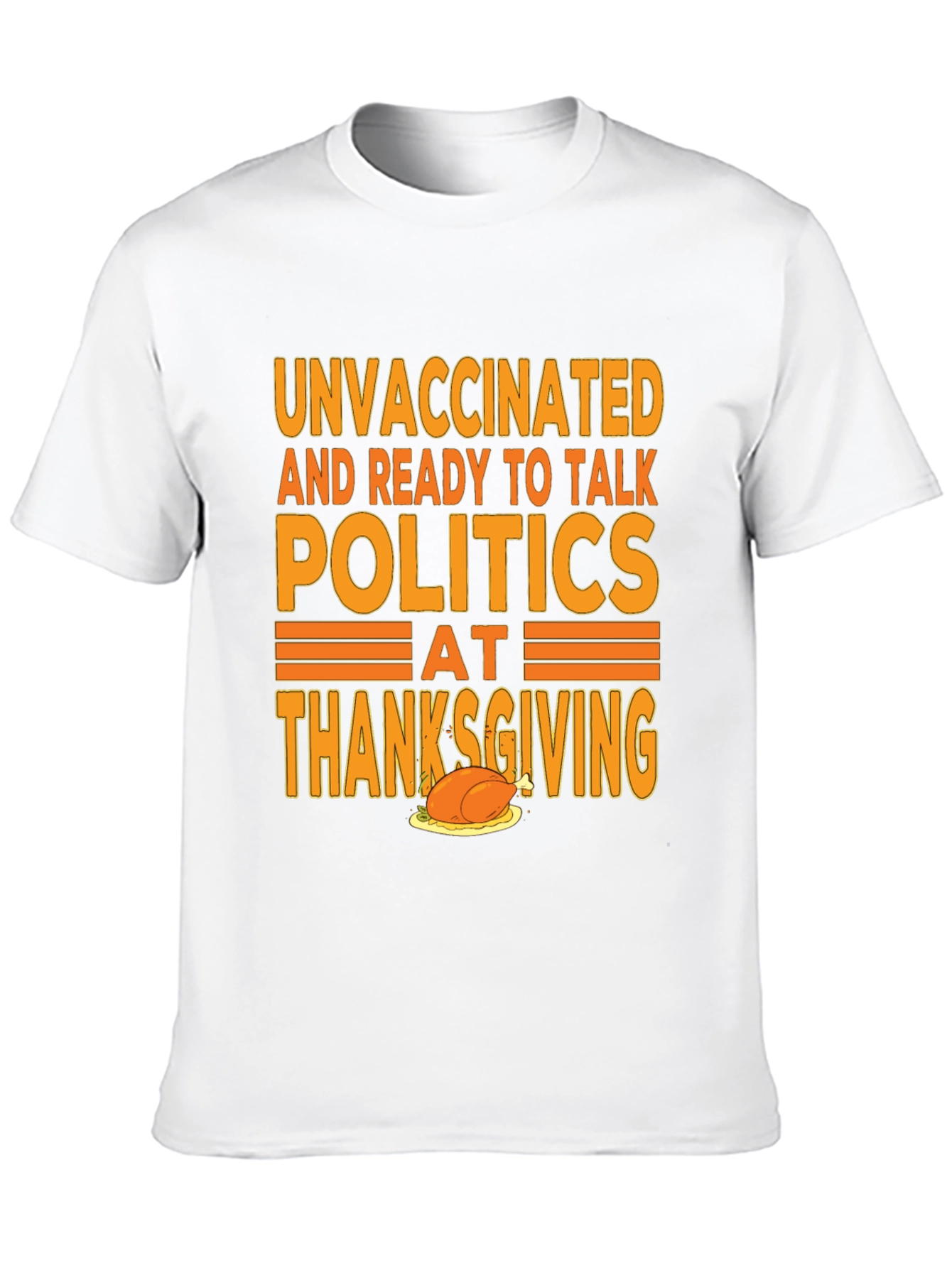 Unvaccinated Politics Thanksgiving T-Shirt
