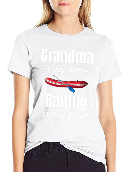 Grandma Rafting T-Shirt: is my name is my game