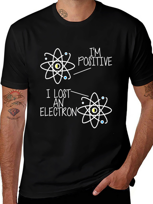 Im Positive I Lost An Electron Science T-Shirt
