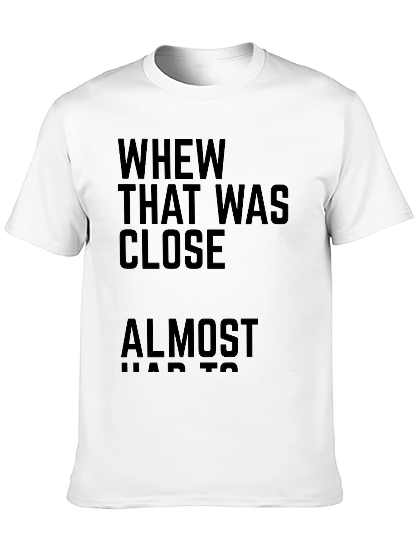 Whew That Was Close T-Shirt