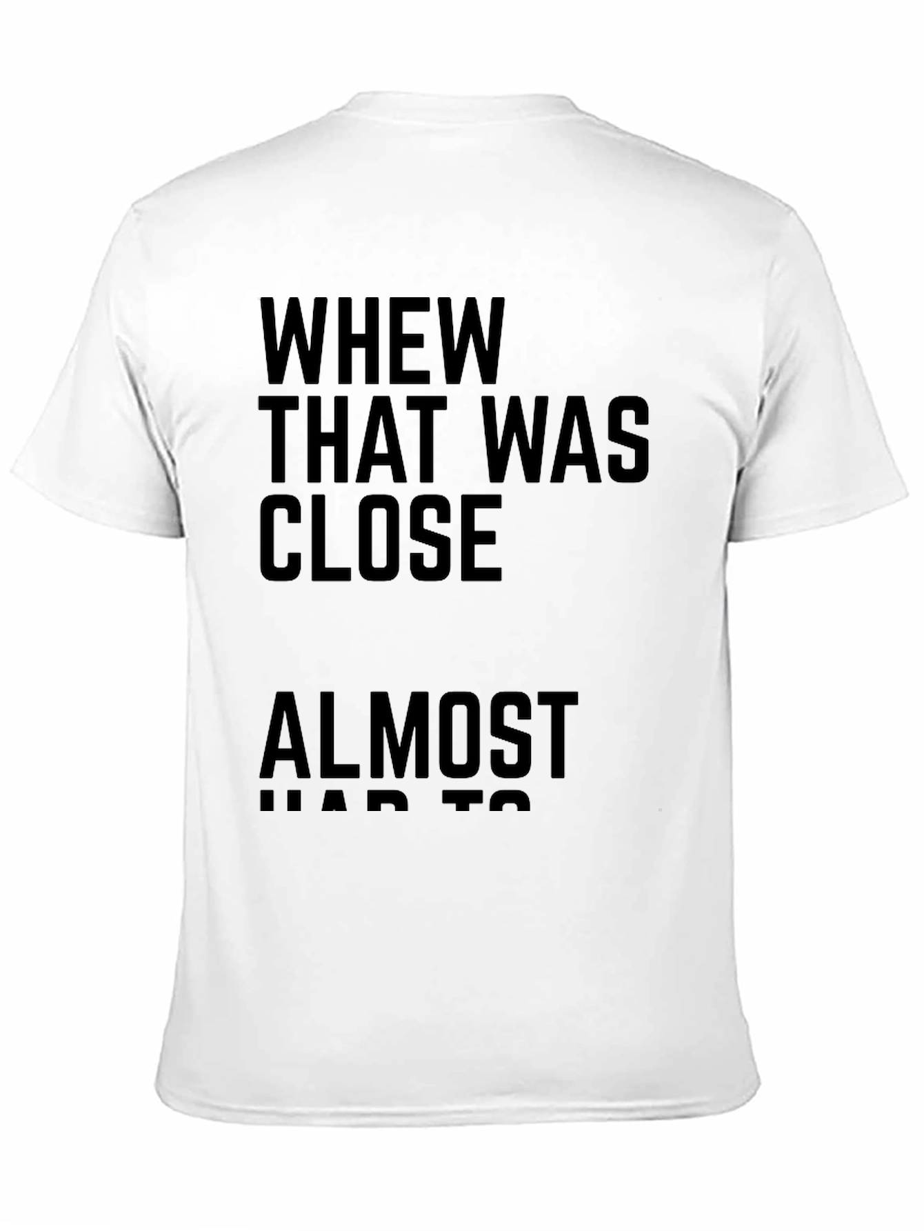 Whew That Was Close T-Shirt
