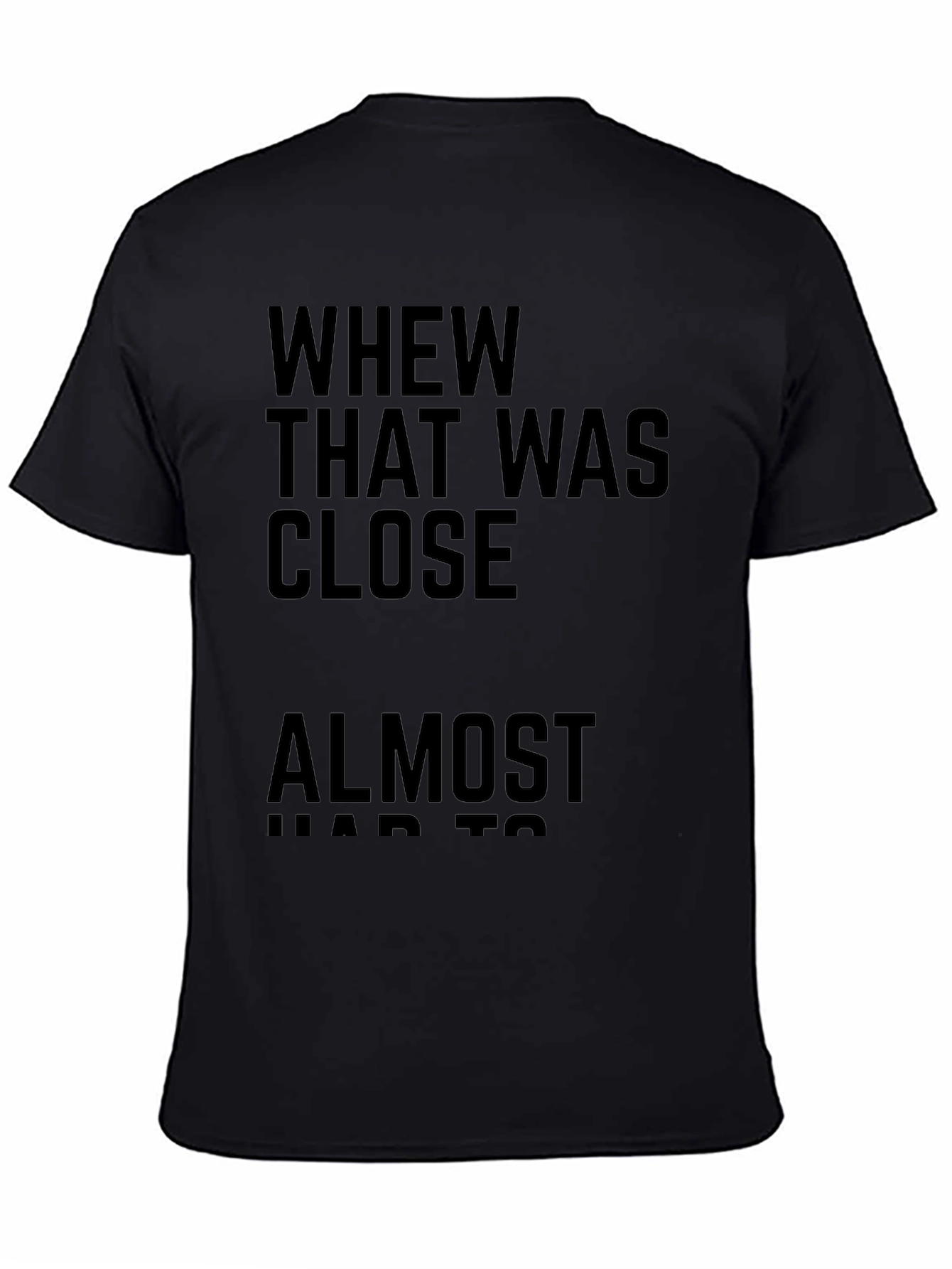 Whew That Was Close T-Shirt