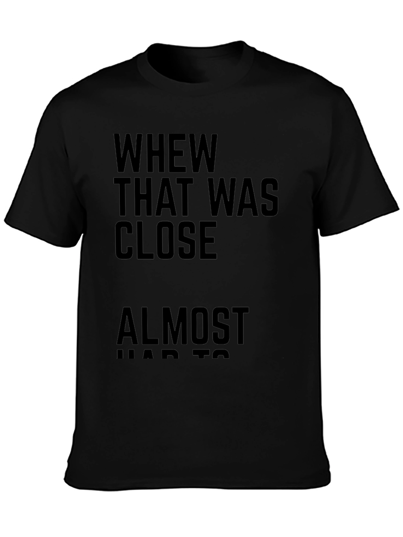 Whew That Was Close T-Shirt