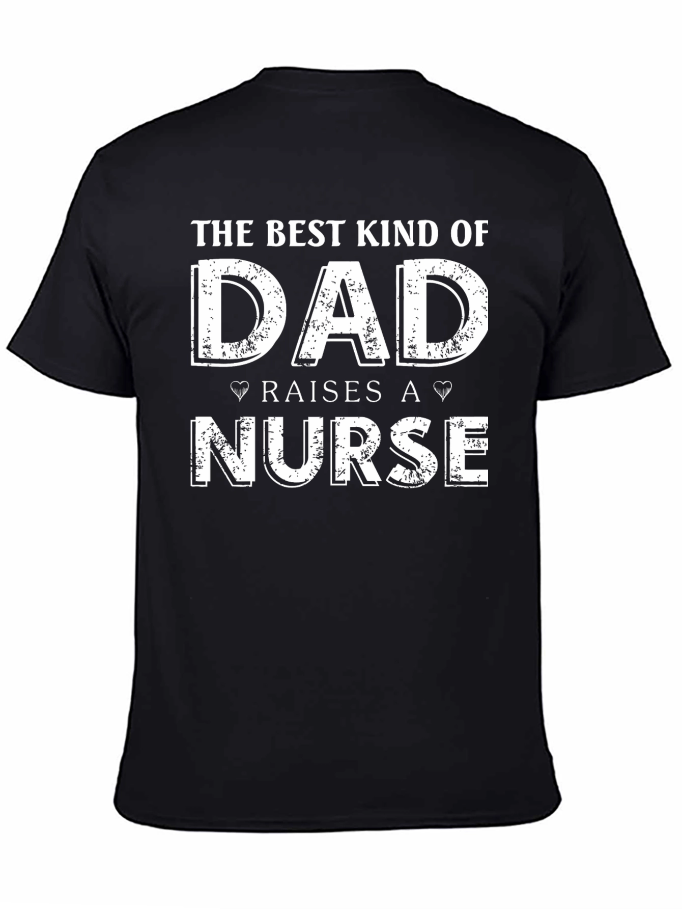Best Kind of Dad Raises a Nurse T-Shirt