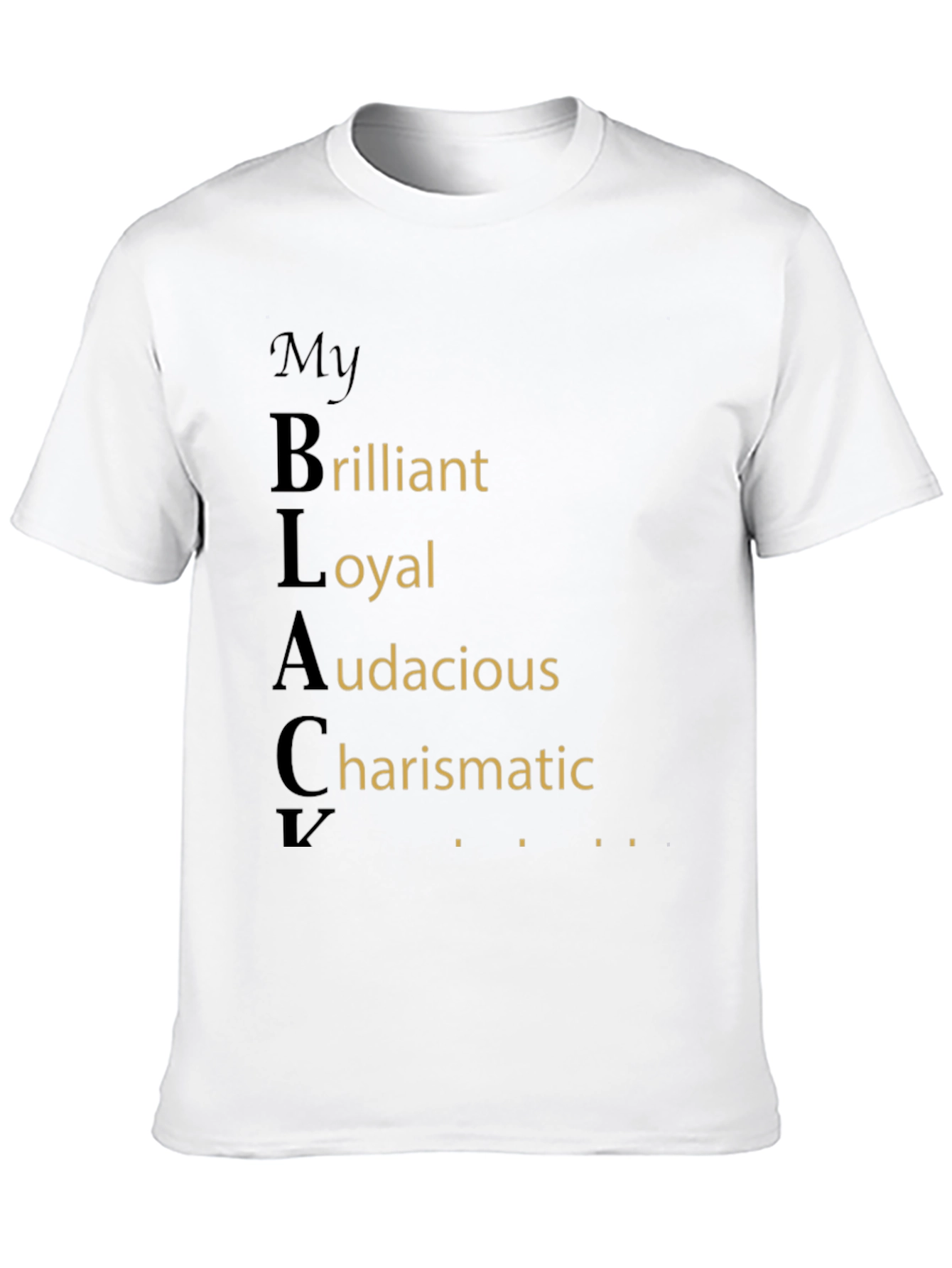 My BLACK Brilliant Loyal Audacious Charismatic T-Shirt