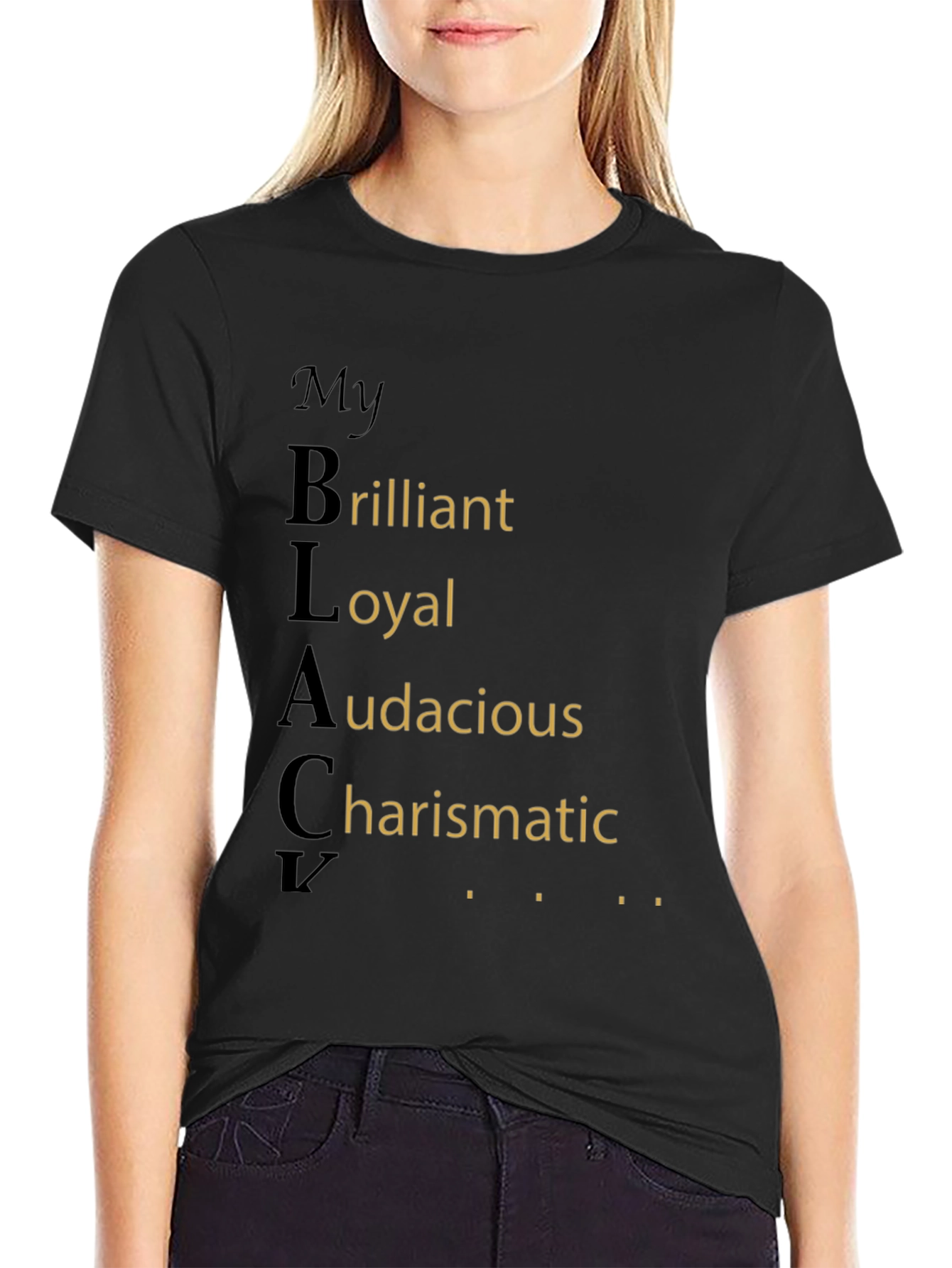 My BLACK Brilliant Loyal Audacious Charismatic T-Shirt