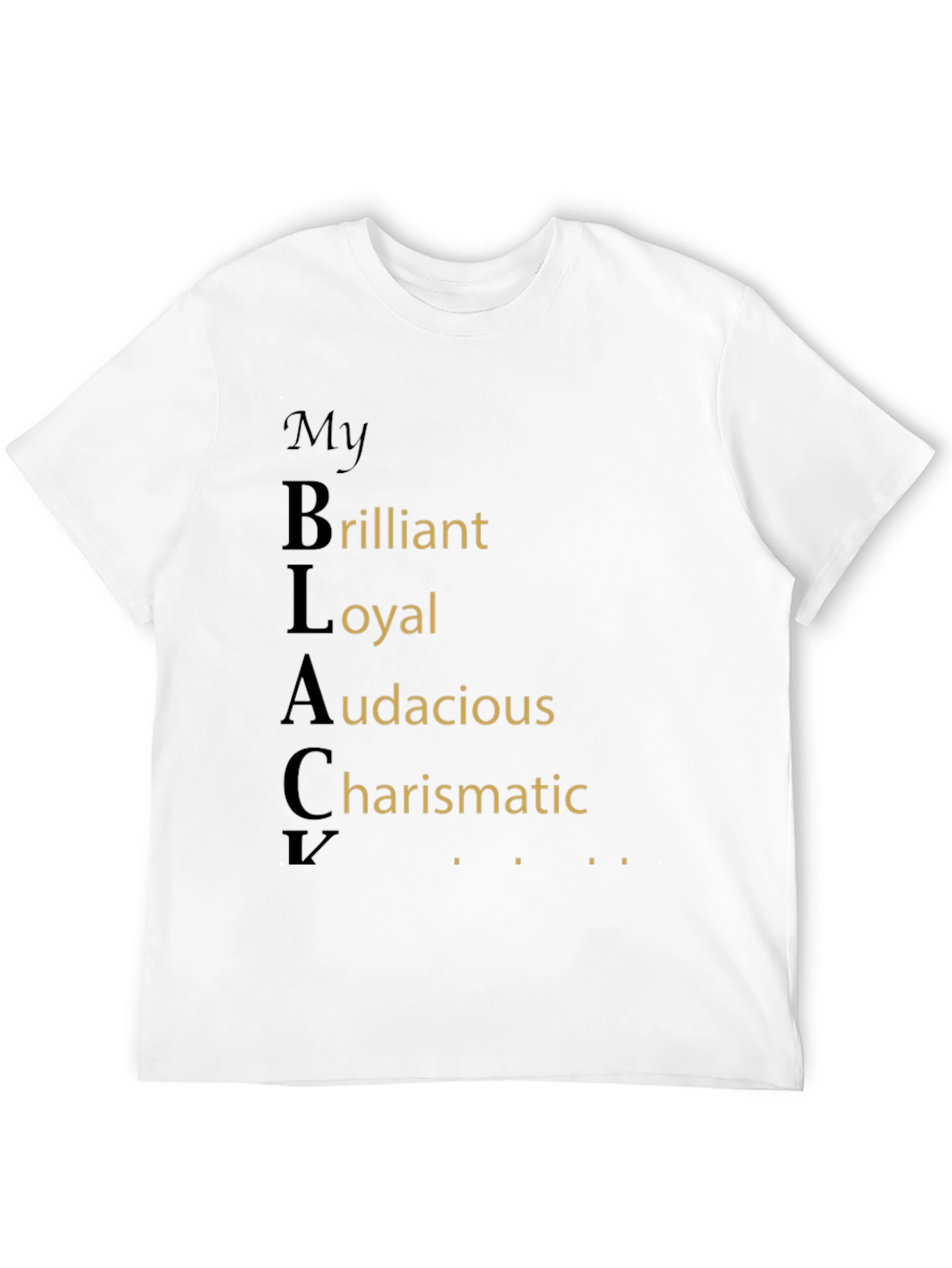 My BLACK Brilliant Loyal Audacious Charismatic T-Shirt
