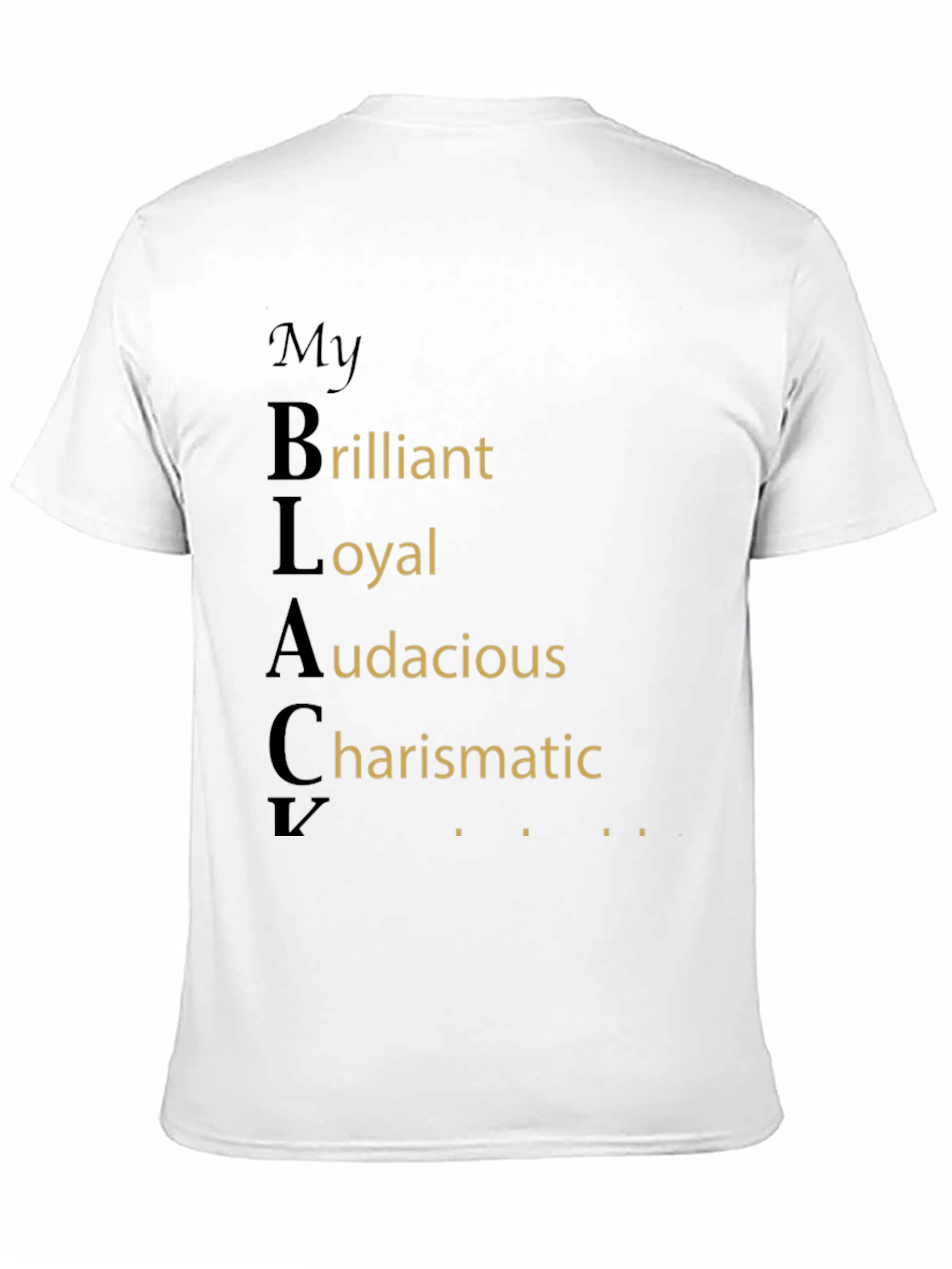 My BLACK Brilliant Loyal Audacious Charismatic T-Shirt