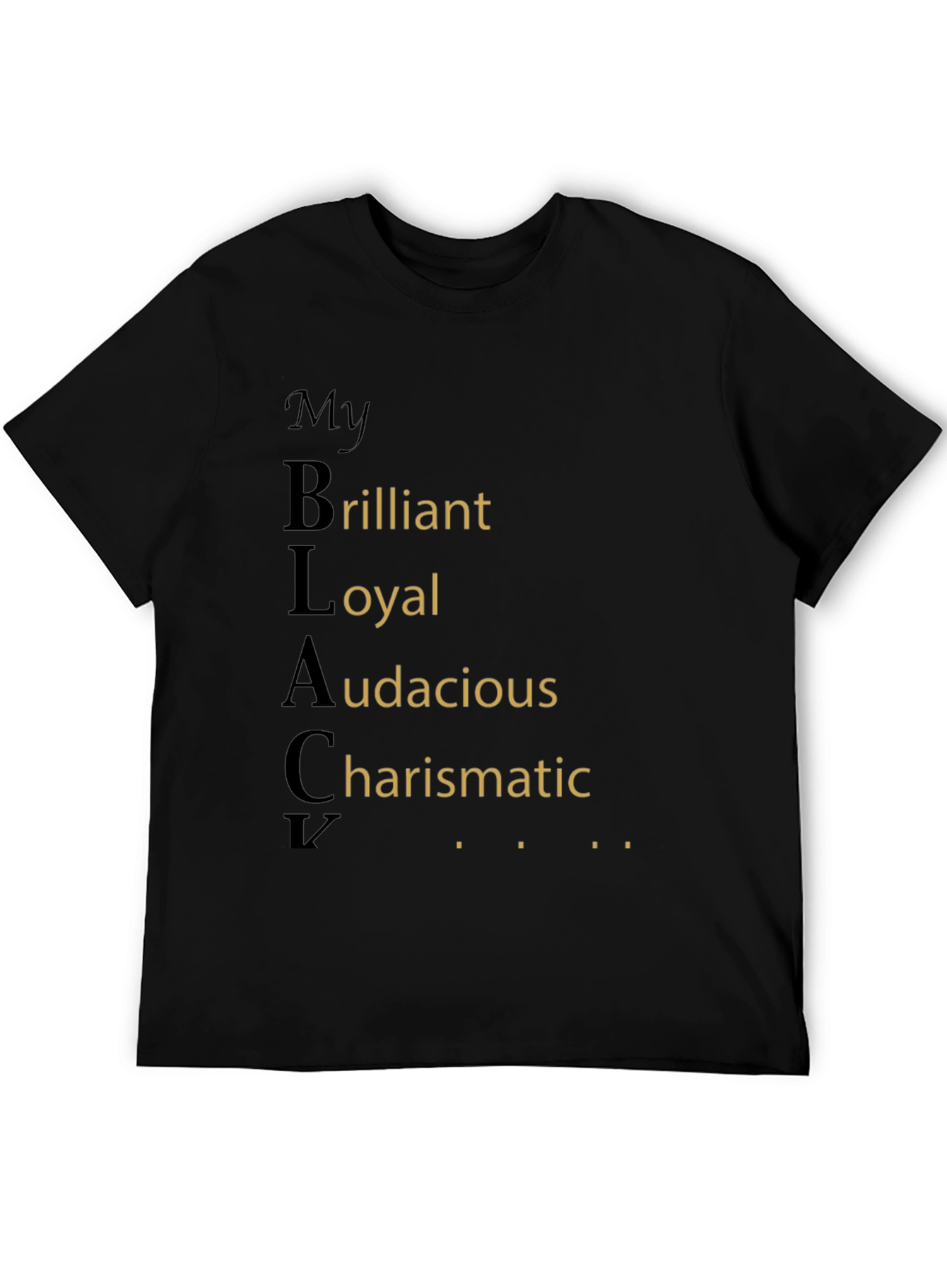 My BLACK Brilliant Loyal Audacious Charismatic T-Shirt