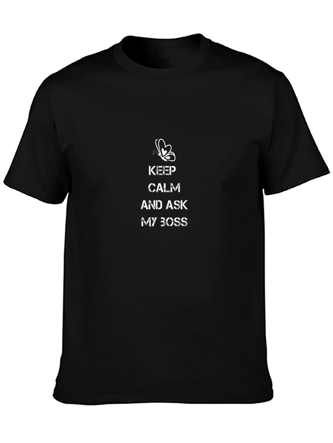 Keep Calm and Ask My Boss Black T-Shirt