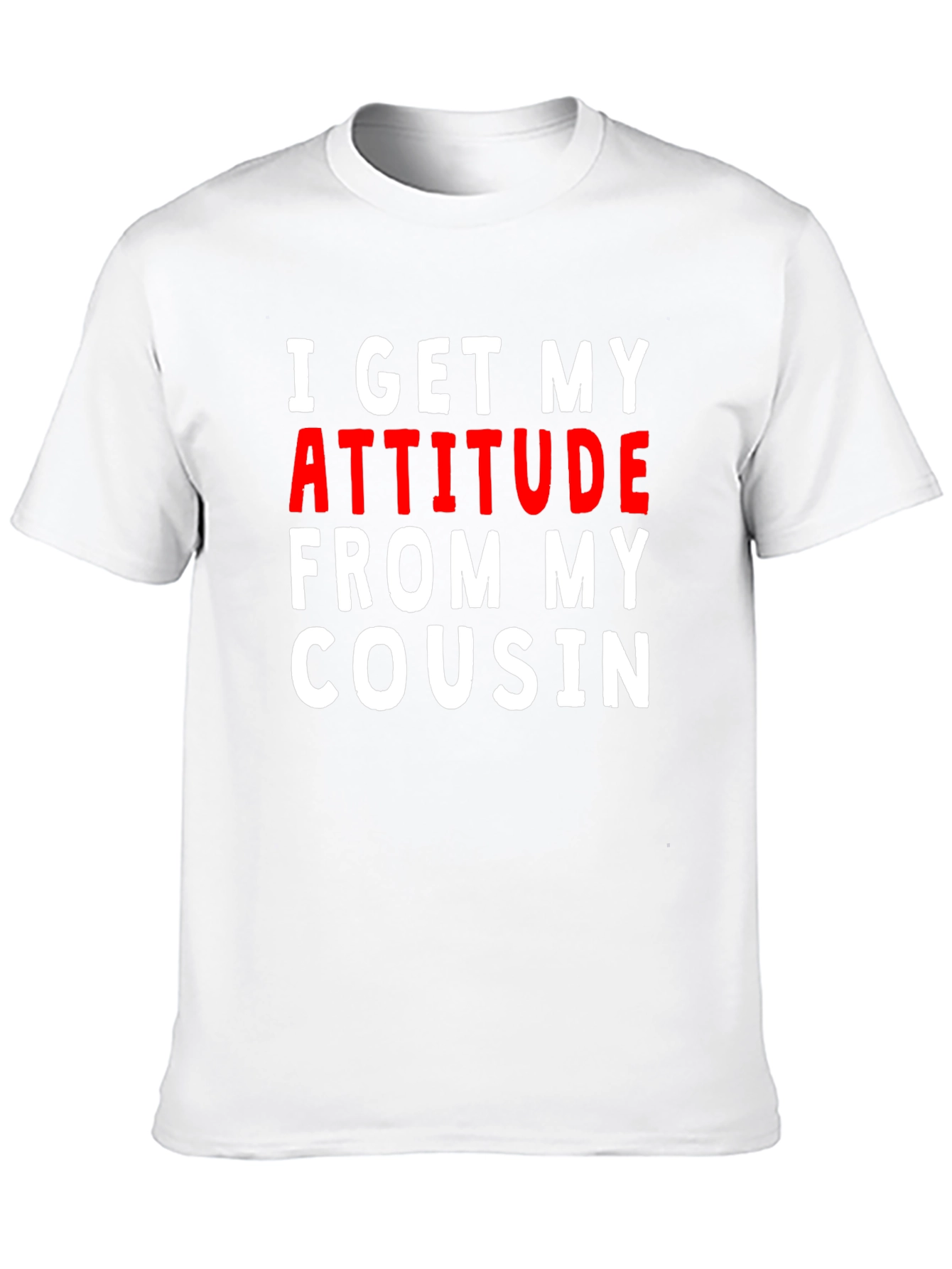 I Get My Attitude From My Cousin Tee