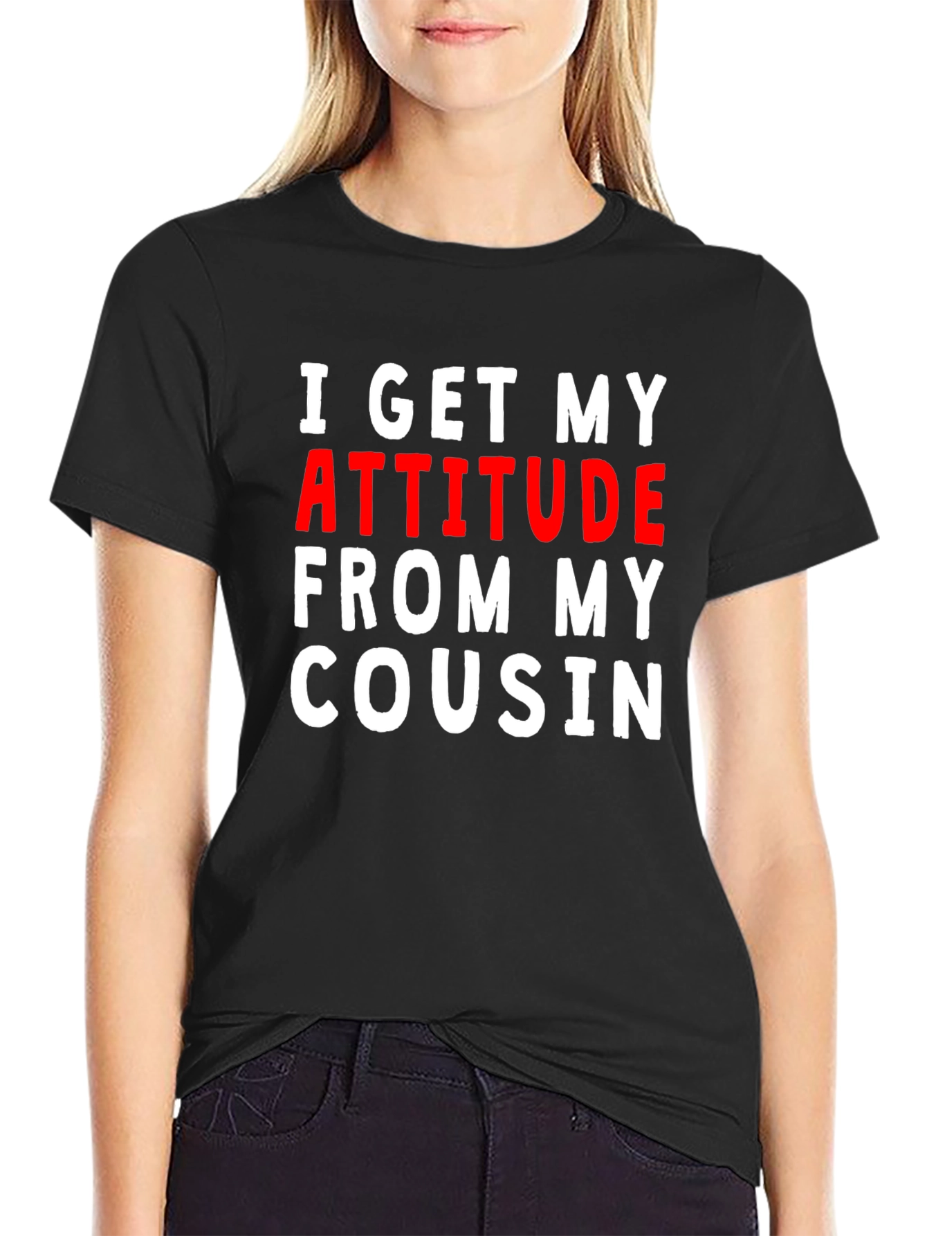 I Get My Attitude From My Cousin Tee