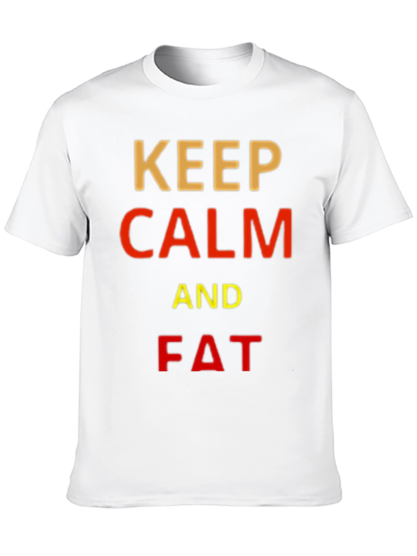 Keep Calm and Fat Funny T-Shirt