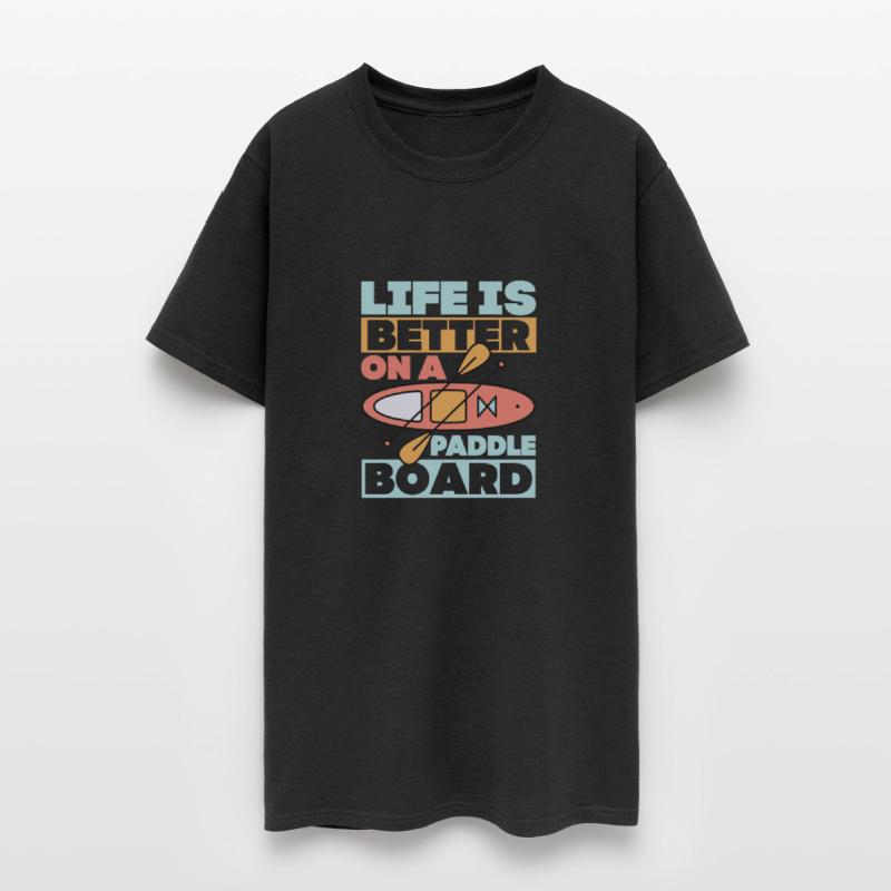 Life is Better On A Paddle Board Stand Up Paddling