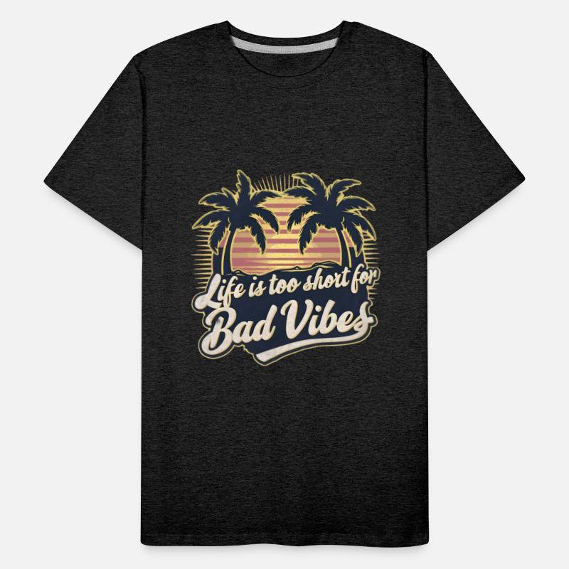 Life Is Too Short For Bad Vibes