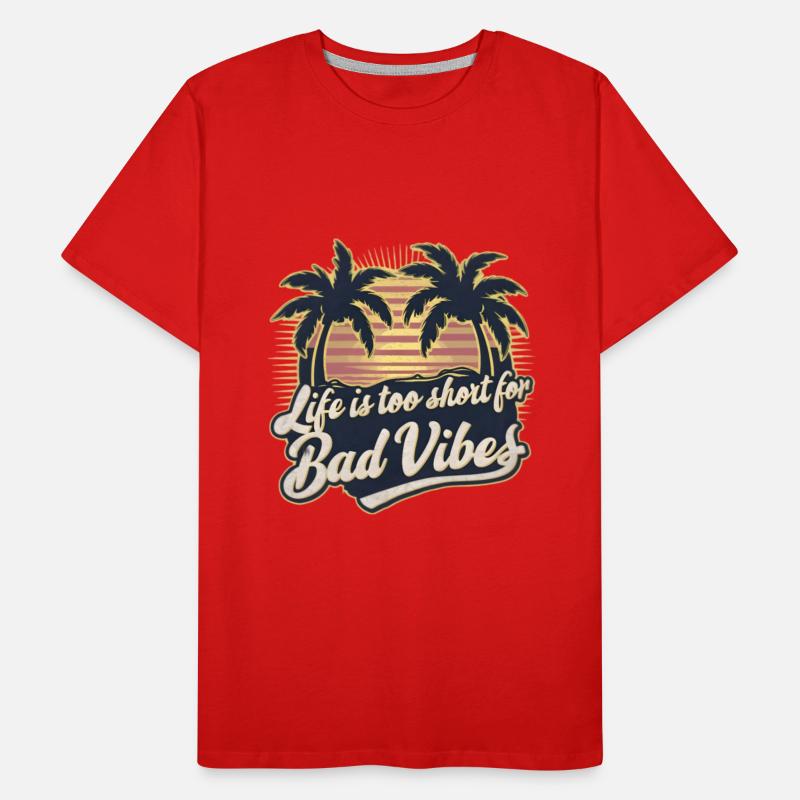 Life Is Too Short For Bad Vibes