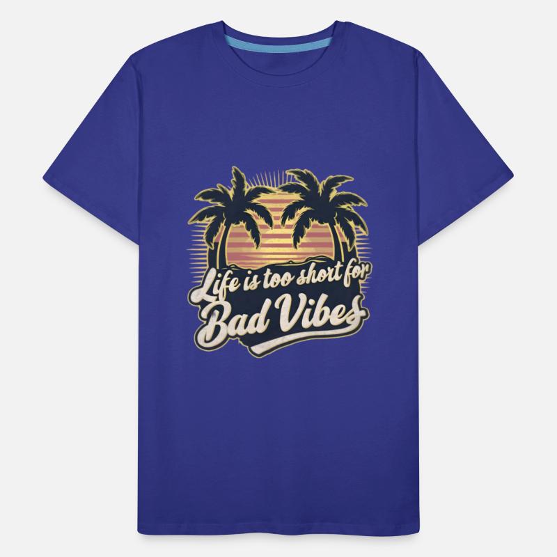 Life Is Too Short For Bad Vibes