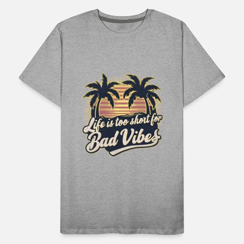 Life Is Too Short For Bad Vibes
