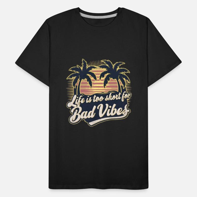 Life Is Too Short For Bad Vibes