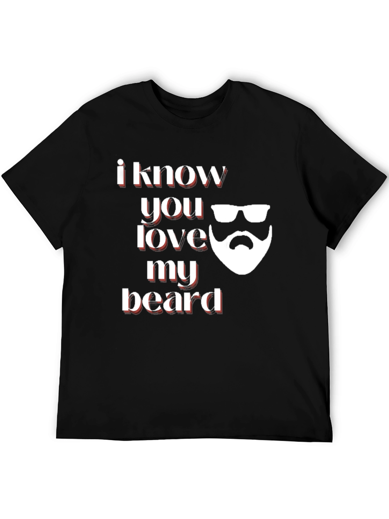 I Know You Love My Beard Graphic Tee