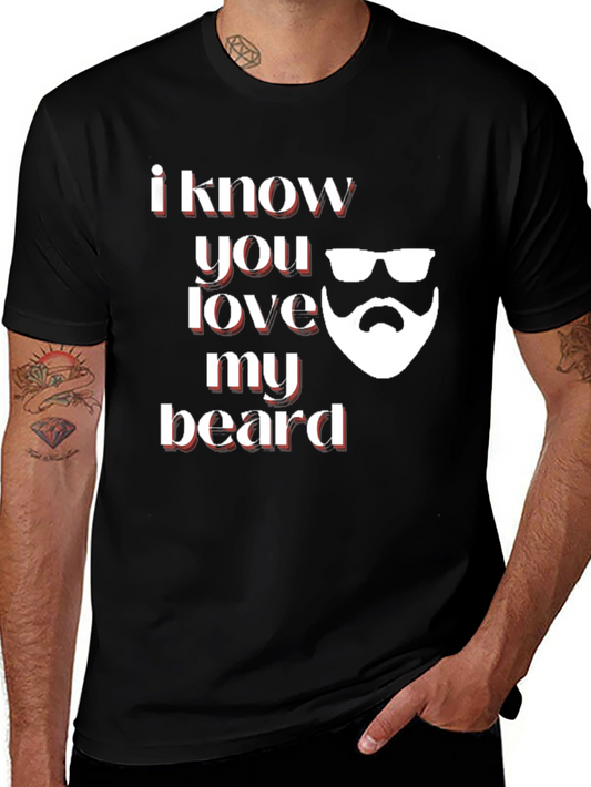 I Know You Love My Beard Graphic Tee