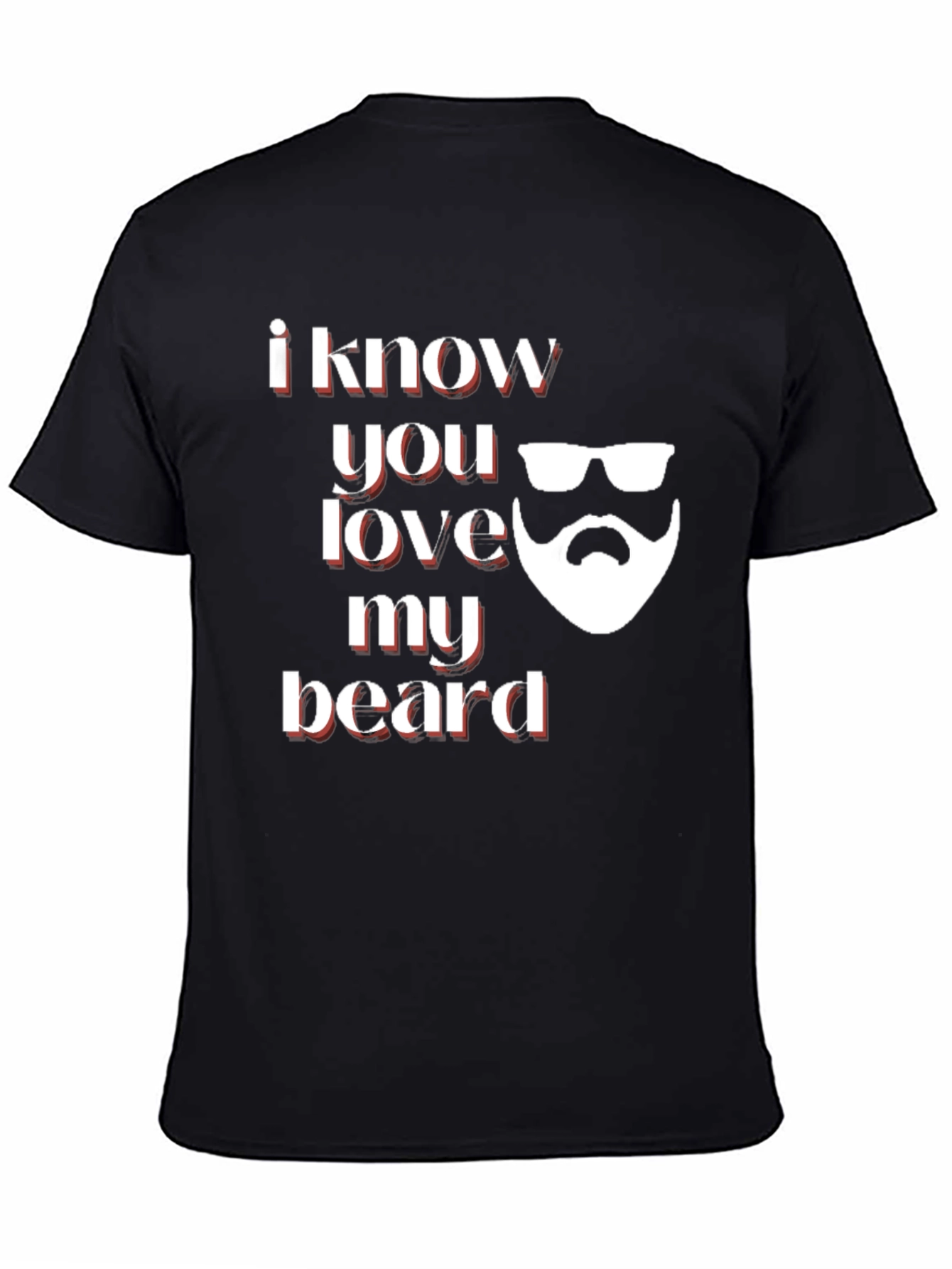 I Know You Love My Beard Graphic Tee