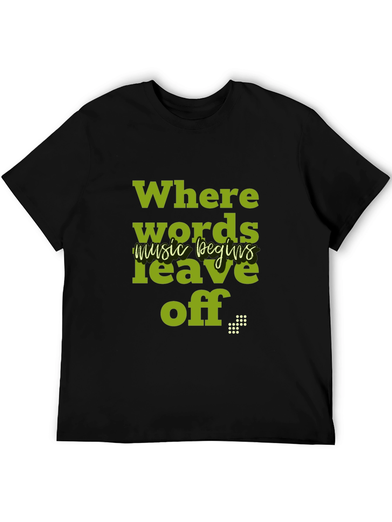 Where Words Leave Off Music Begins T-Shirt