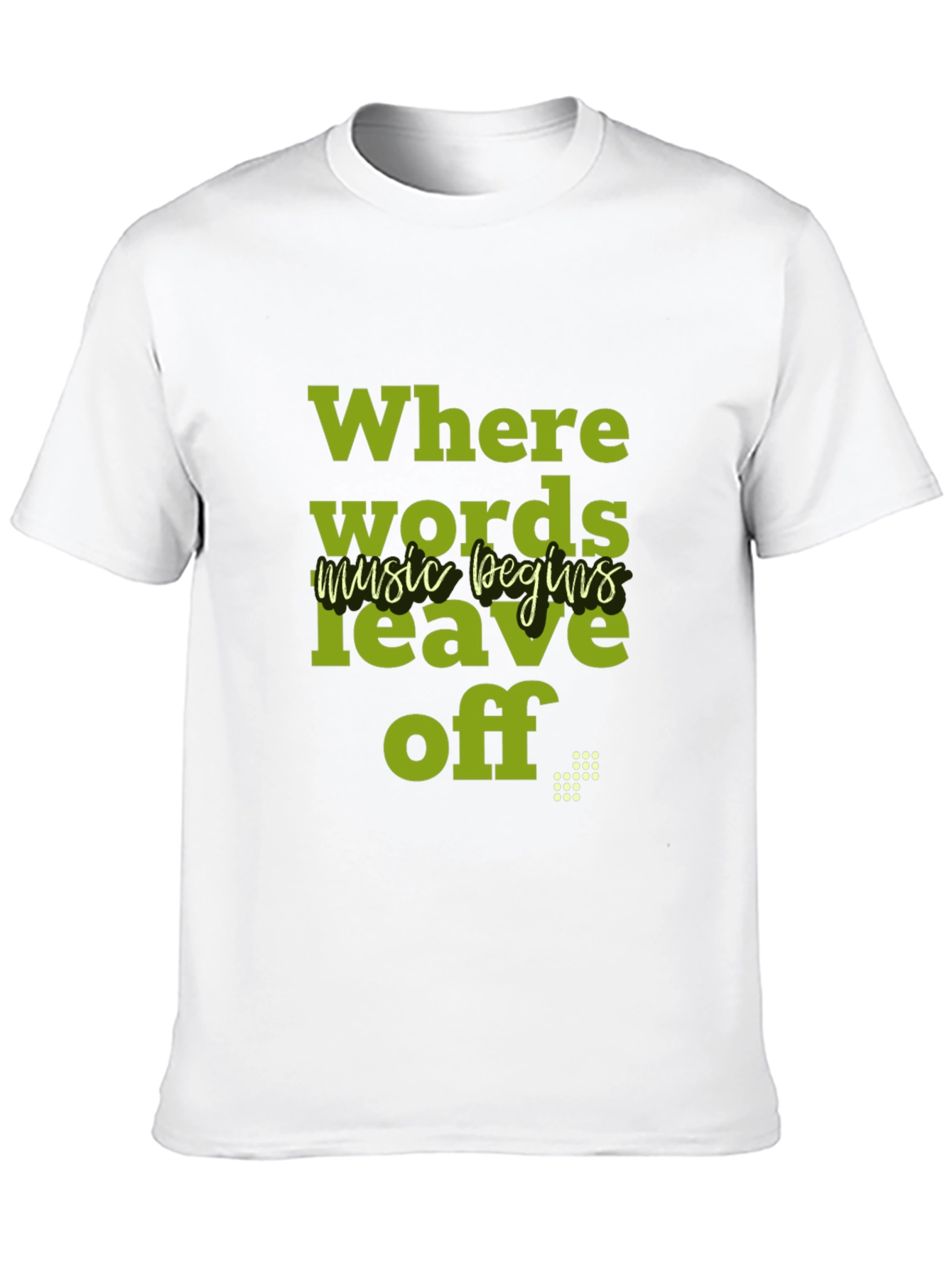 Where Words Leave Off Music Begins T-Shirt