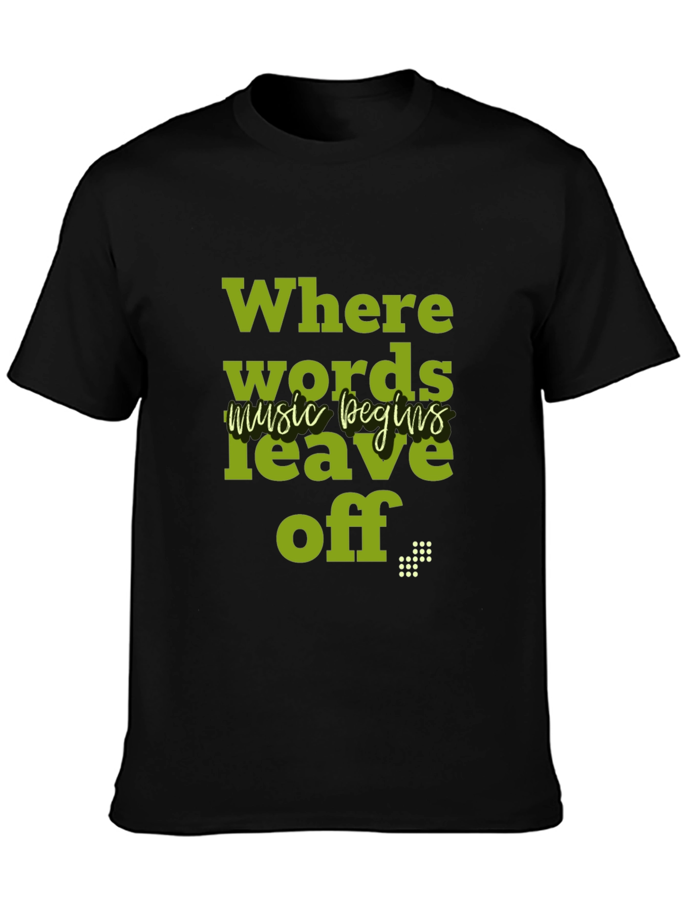 Where Words Leave Off Music Begins T-Shirt