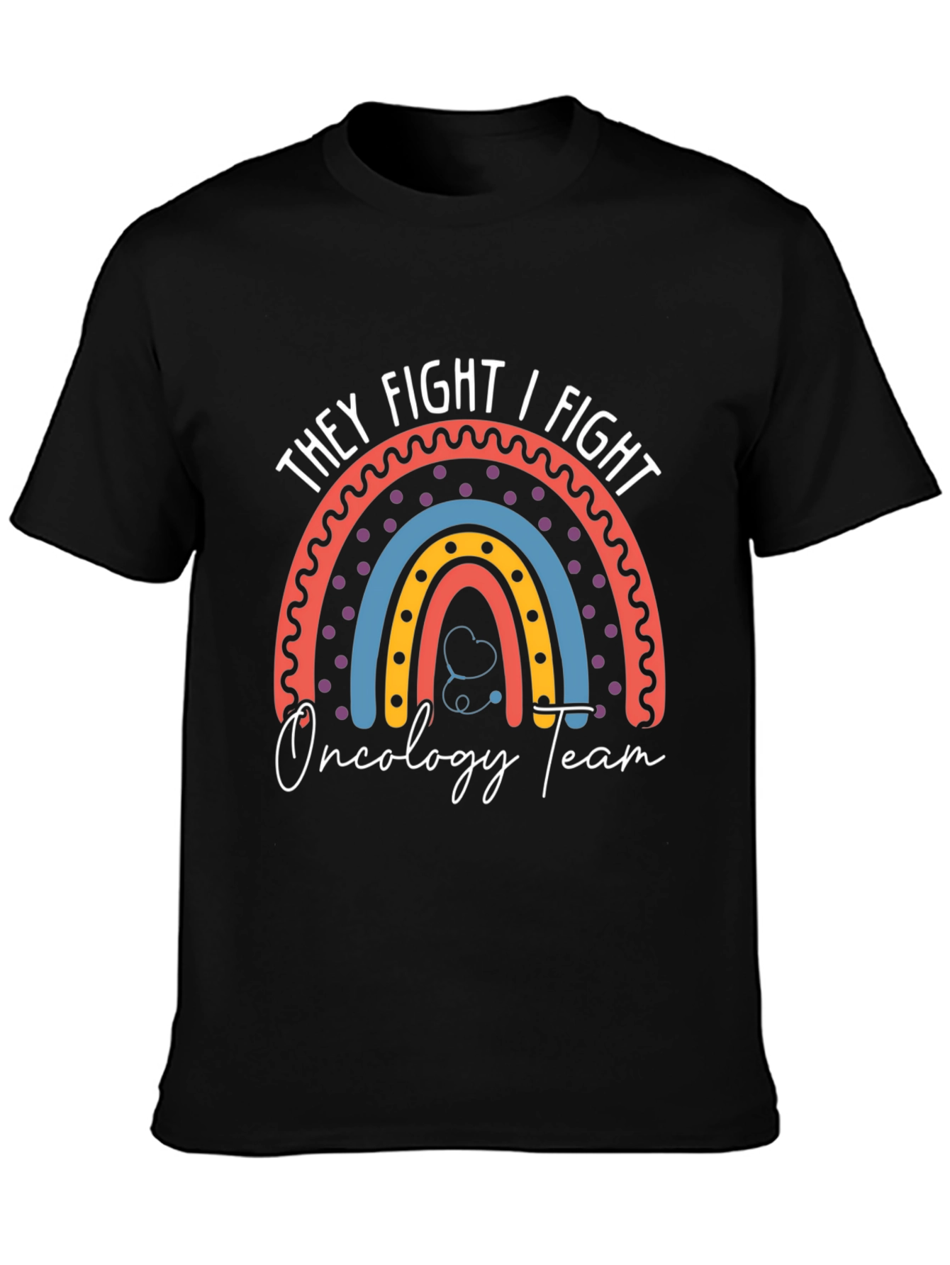 They Fight I Fight Oncology Team T-Shirt