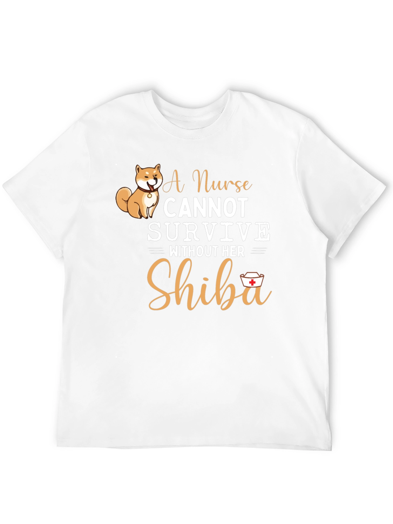 Nurse Shiba Inu T-Shirt: A Nurse Cannot Survive!