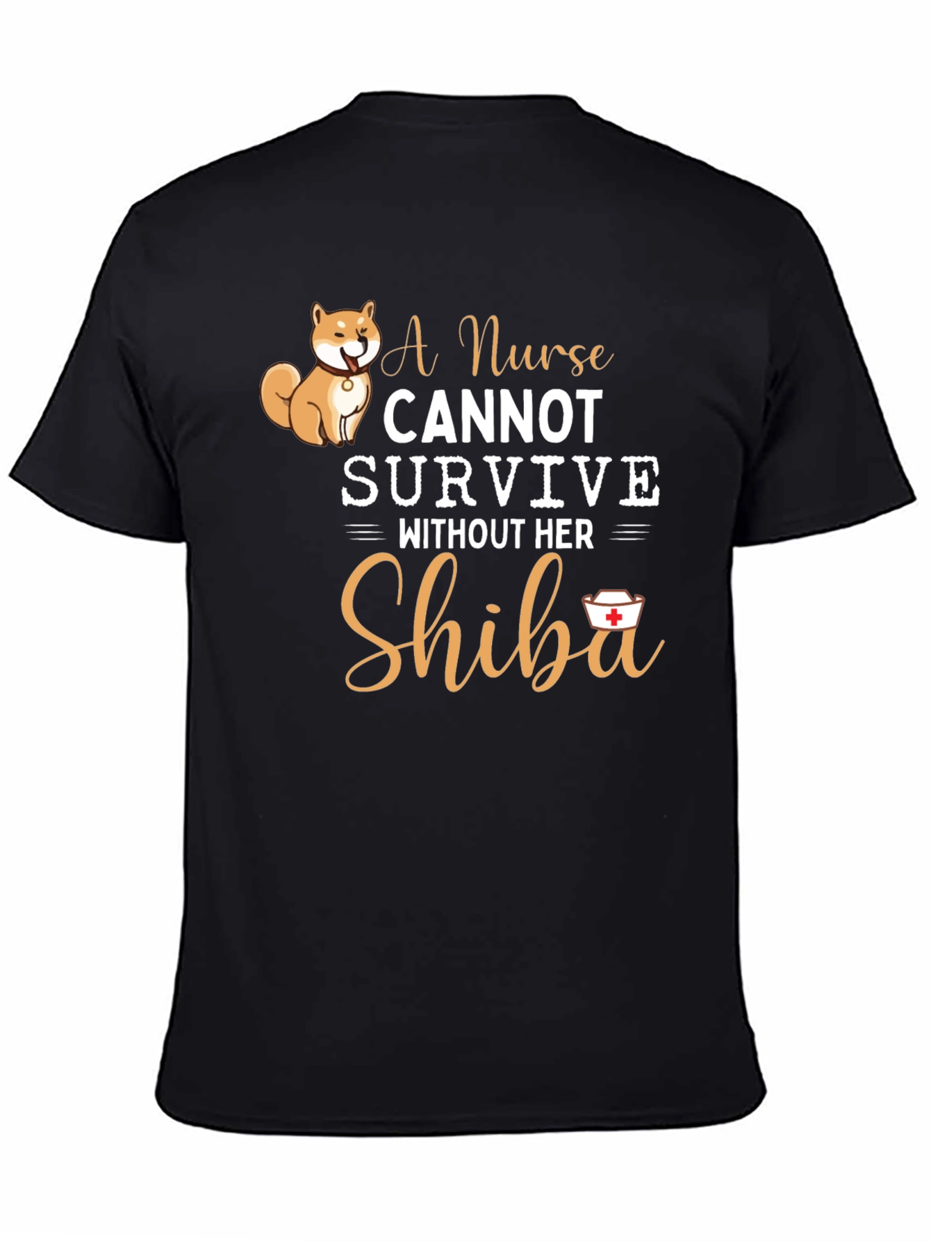 Nurse Shiba Inu T-Shirt: A Nurse Cannot Survive!