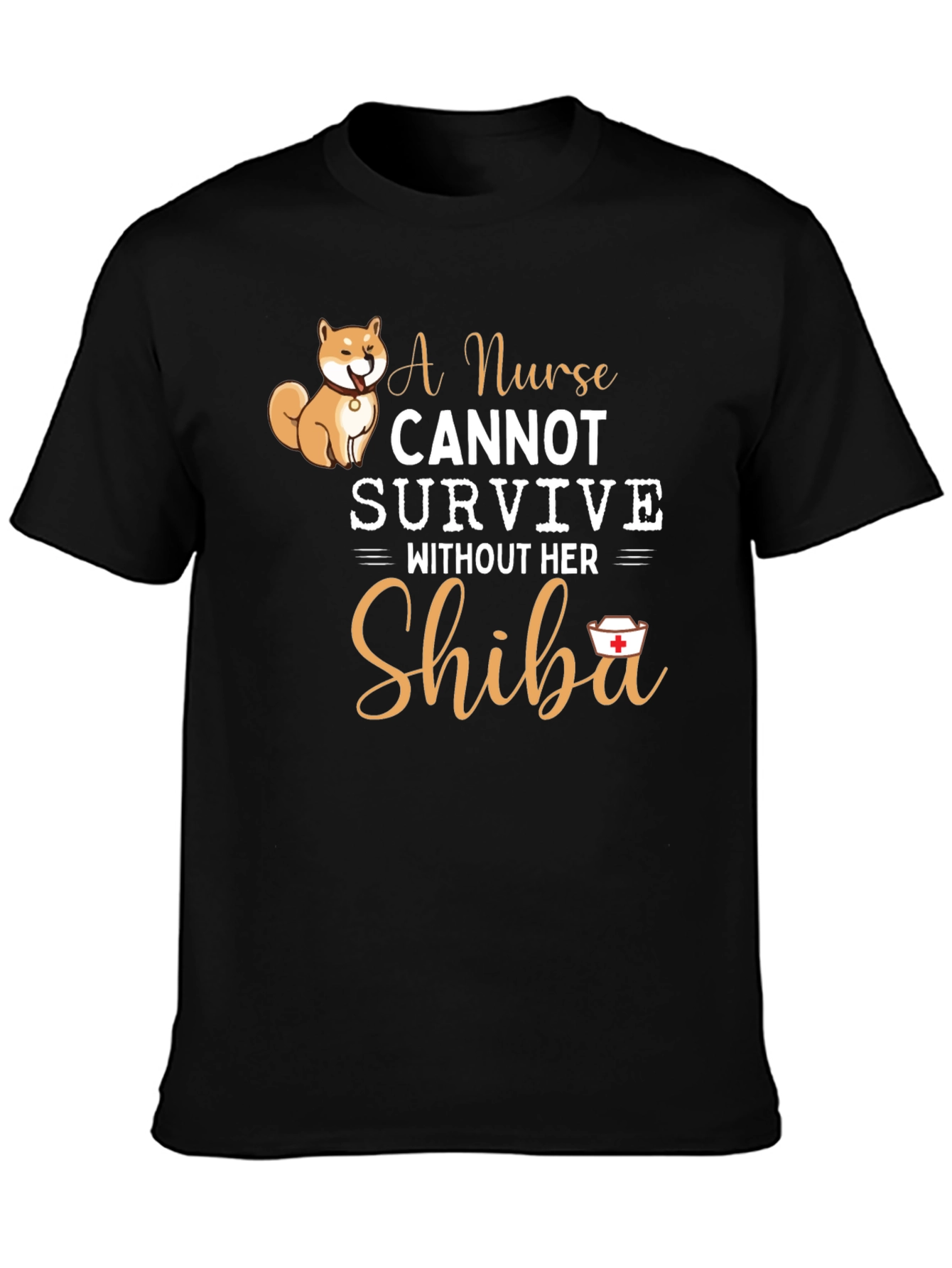 Nurse Shiba Inu T-Shirt: A Nurse Cannot Survive!