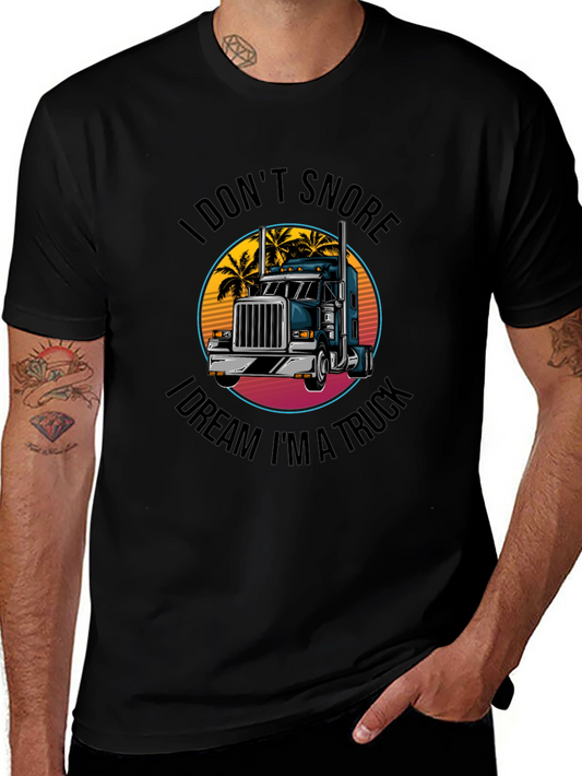 I Dont Snore I Dream Im A Truck T-Shirt