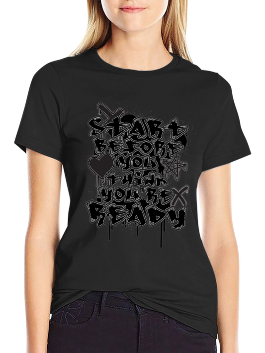 Start Before Youre Ready Graphic Tee