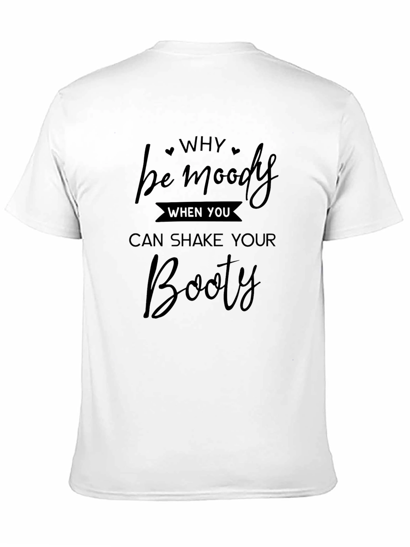 Why be moody T-Shirt