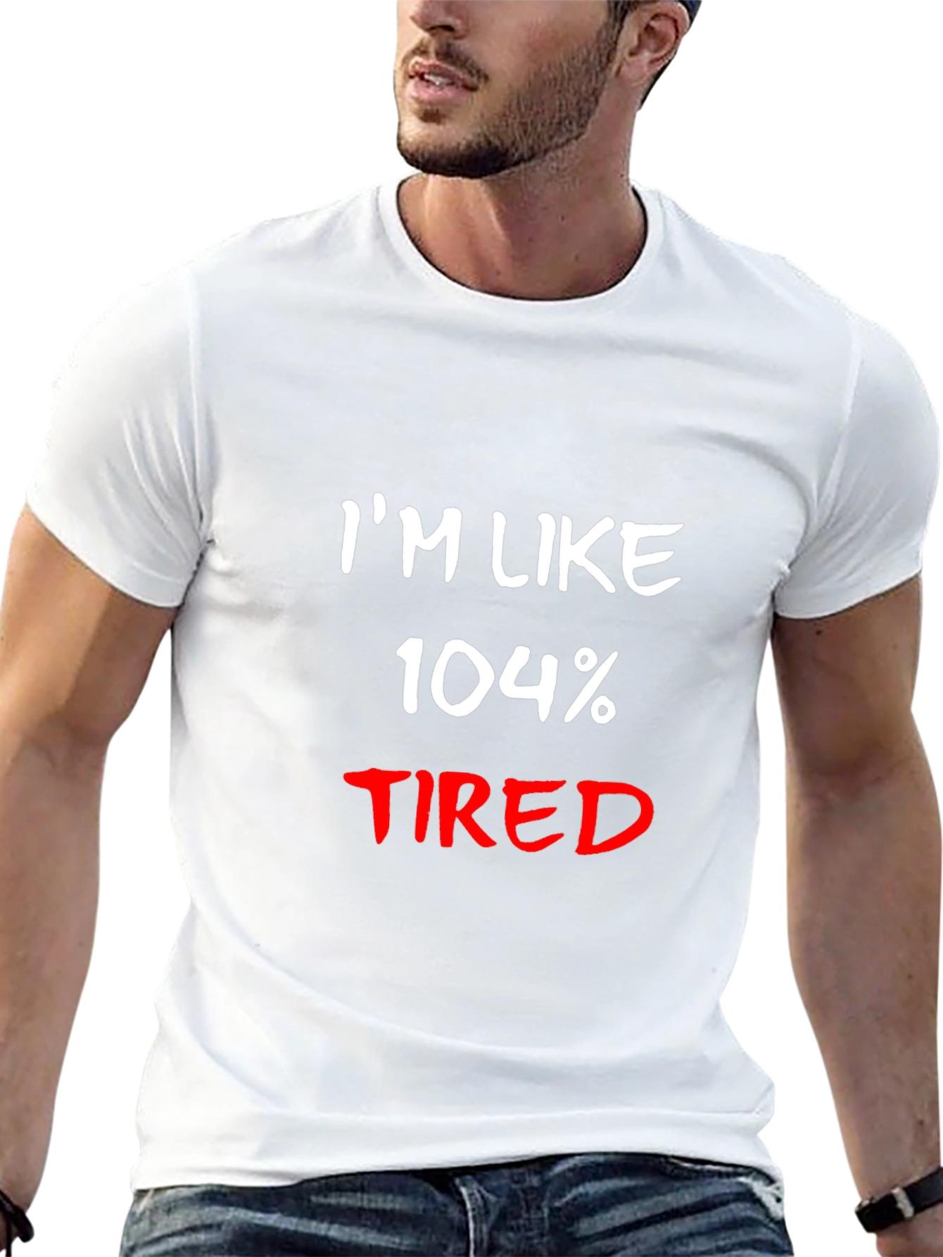 Im Like 104% Tired Black T-Shirt