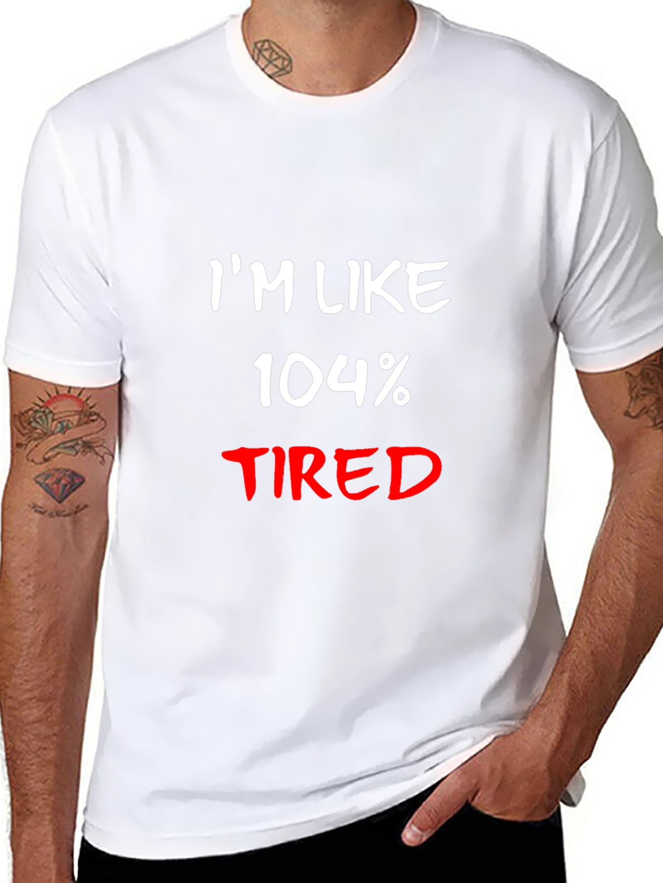 Im Like 104% Tired Black T-Shirt
