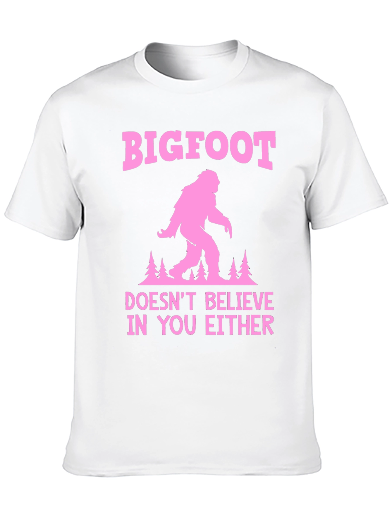 Bigfoot Doesnt Believe in You Either T-Shirt