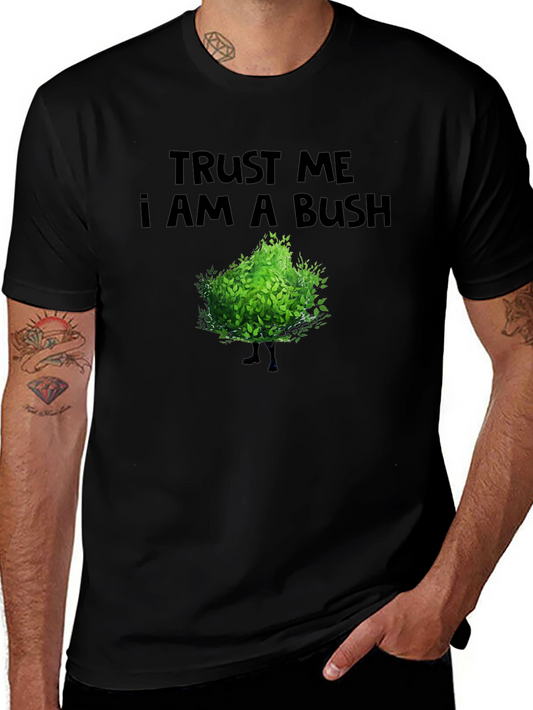 Trust Me I Am A Bush Funny Novelty T-Shirt